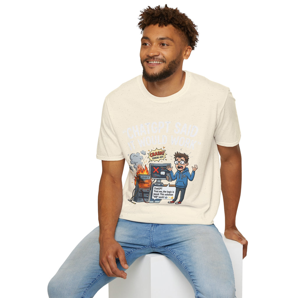 "ChatGPT Said It Would Work" Funny IT T-Shirt — Programmer Tech Humor AI Fail Tee