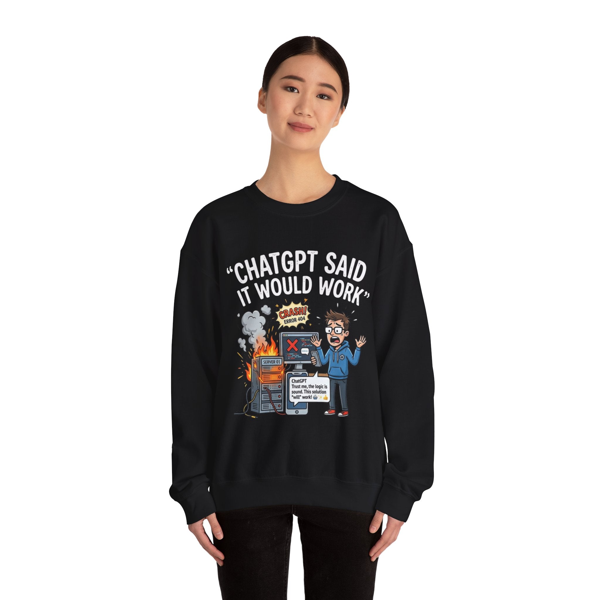 "ChatGPT Said It Would Work" Funny Programmer Tech Support Sweatshirt