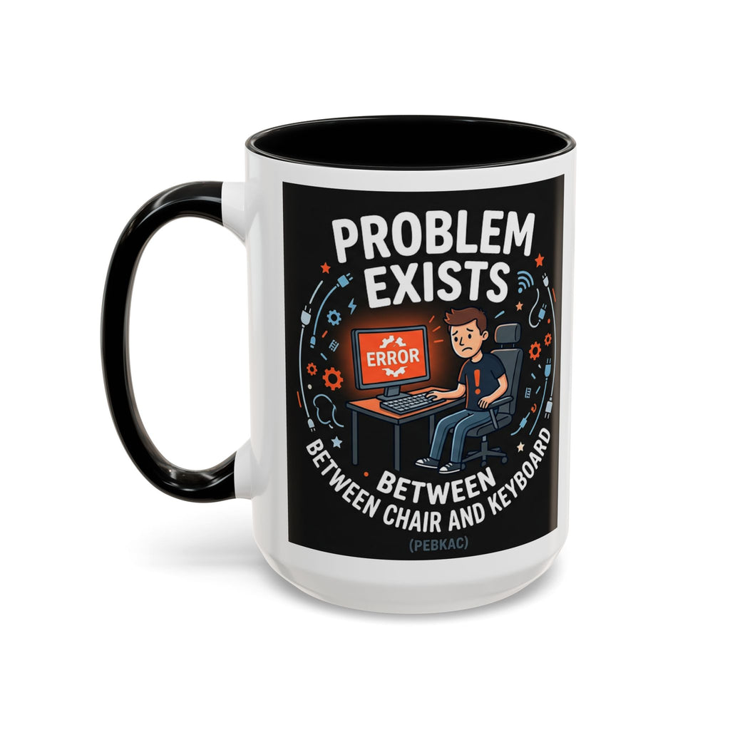 "Problem Exists Between Chair & Keyboard" IT Humor Accent Coffee Mug (11, 15oz)
