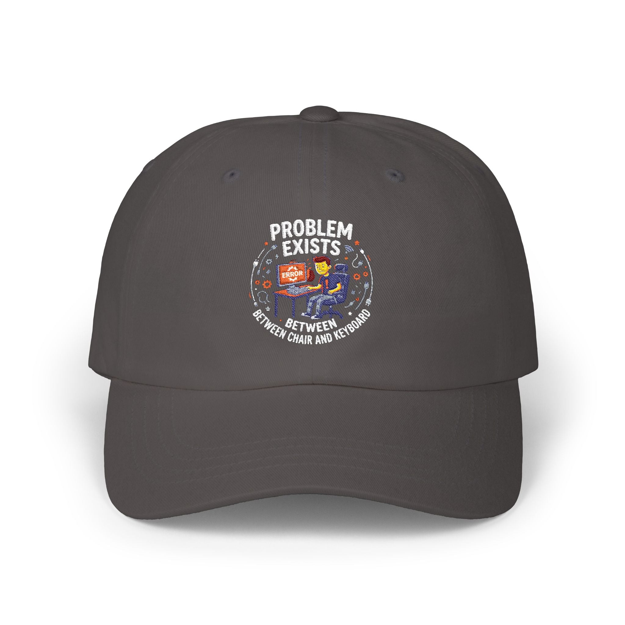 “Problem Exists Between Chair and Keyboard”  Hat