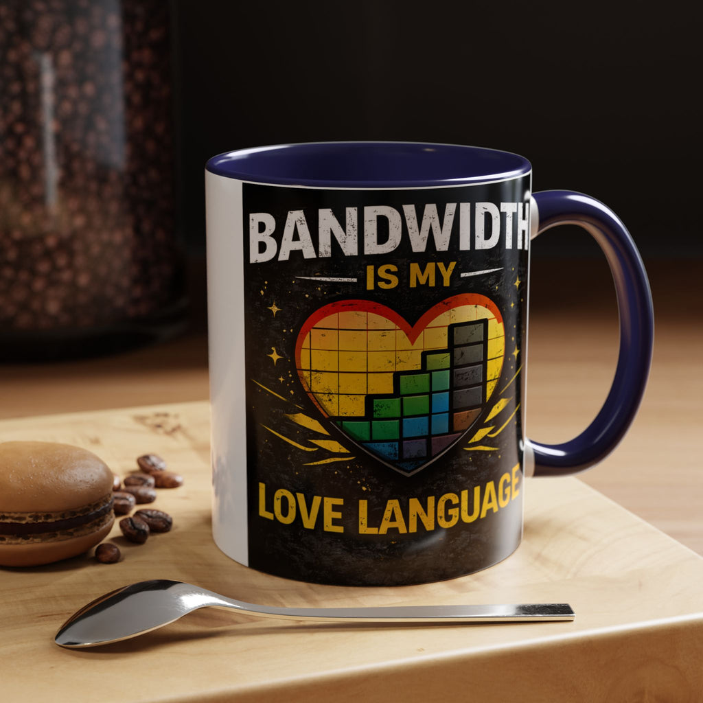 "Bandwidth is my Love Language" IT Humor Accent Coffee Mug (11, 15oz)