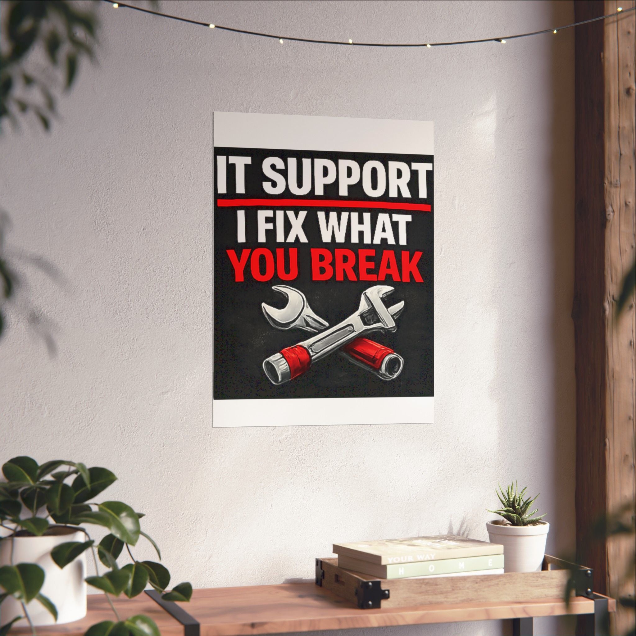 "It Support: I Fix What You Break" Tech Humor Funny IT Matte Vertical Posters