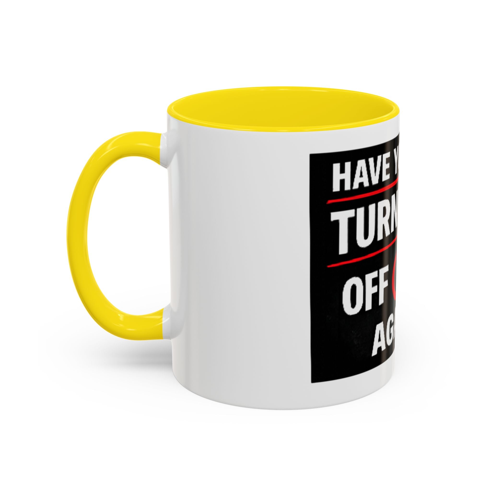 "Have You Tried Turning It Off On Again?" Accent Coffee Mug — Funny IT Tech Gift (11/15oz)