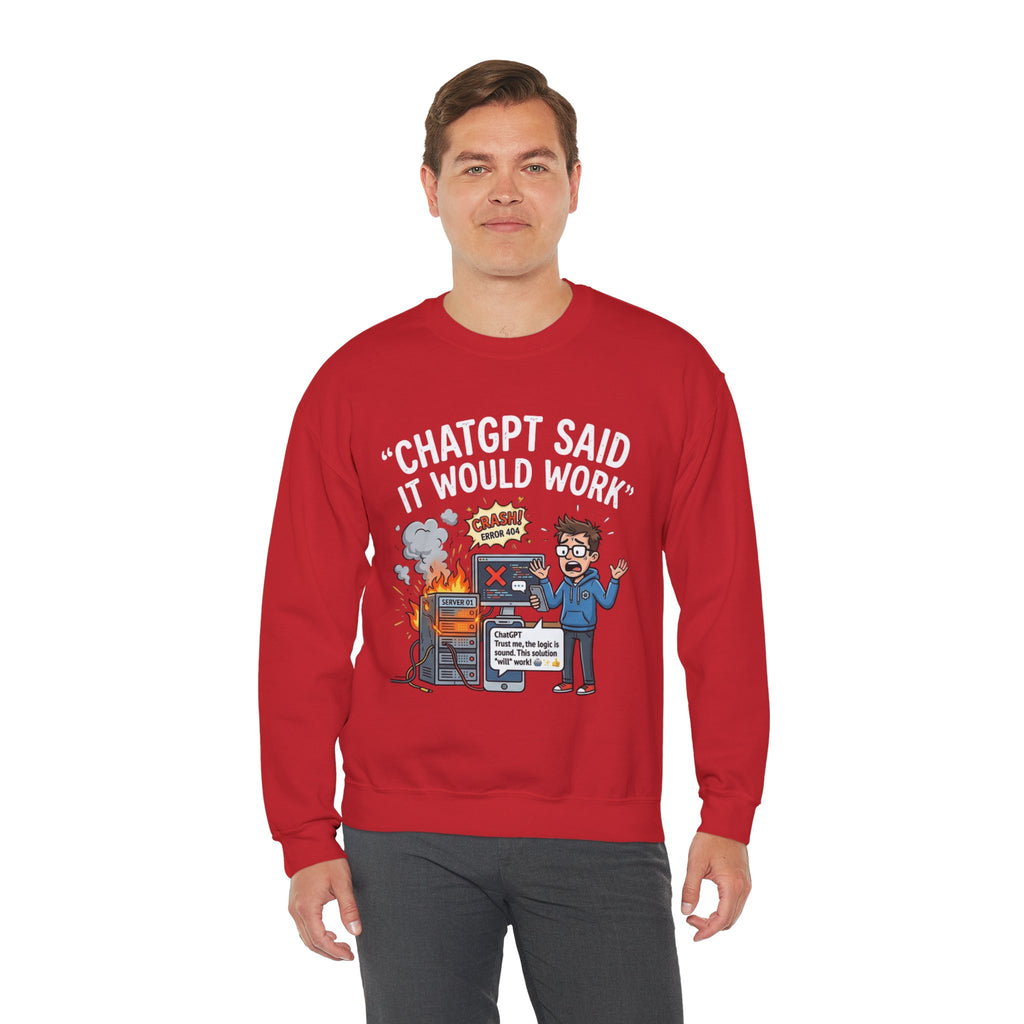 "ChatGPT Said It Would Work" Funny Programmer Tech Support Sweatshirt