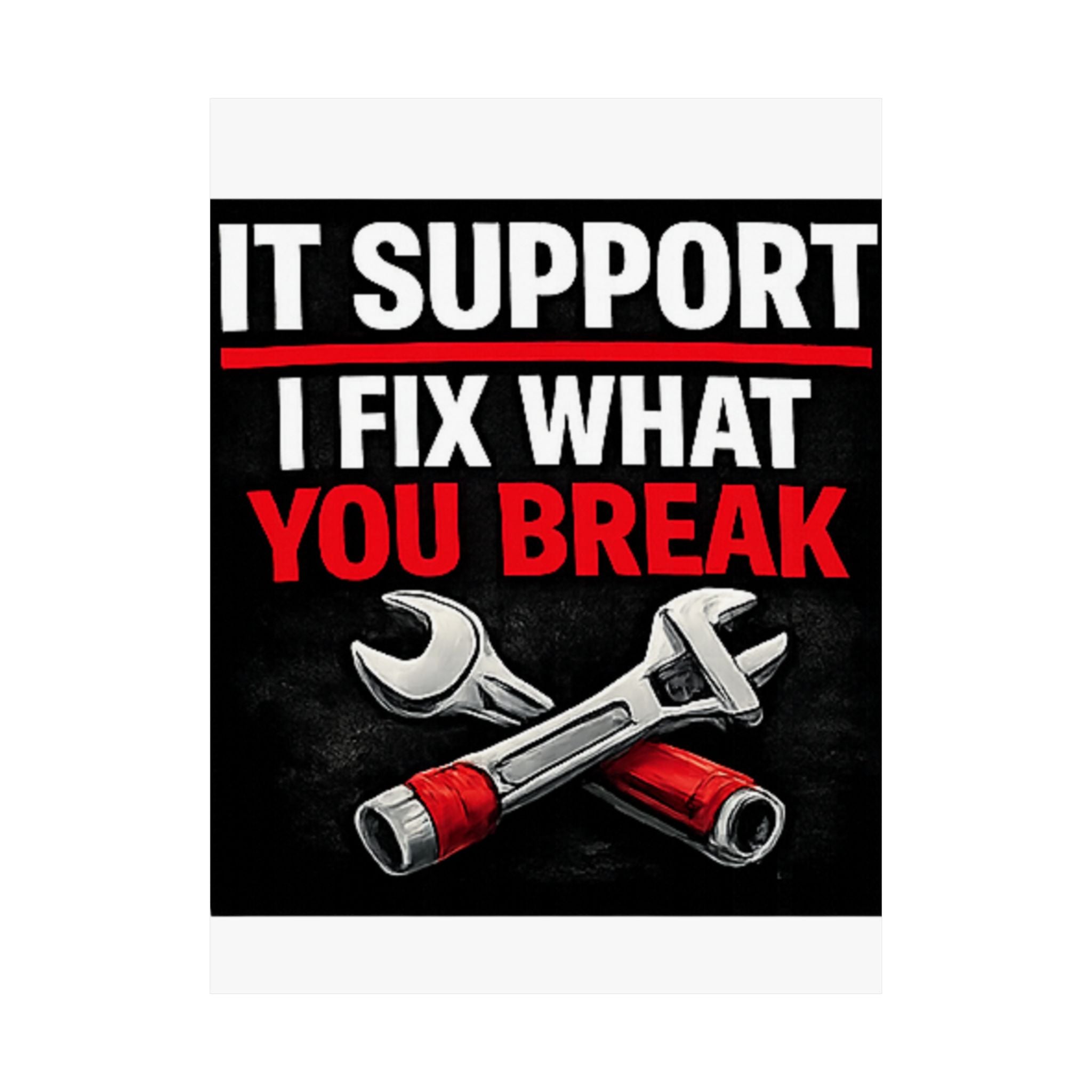 "It Support: I Fix What You Break" Tech Humor Funny IT Matte Vertical Posters
