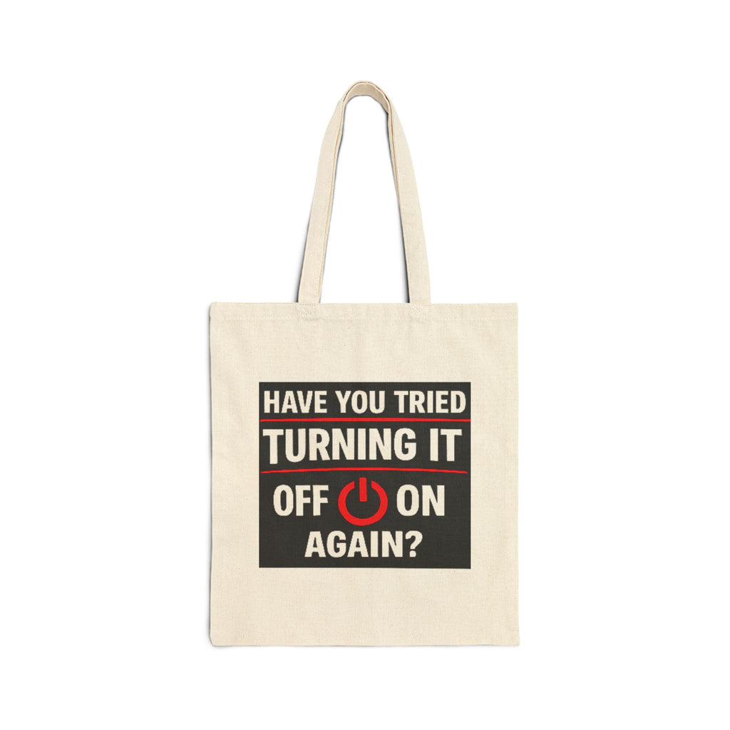 "Have You Tried Turning It Off & On Again?" Tech Humor Canvas Funny IT Tote Bag