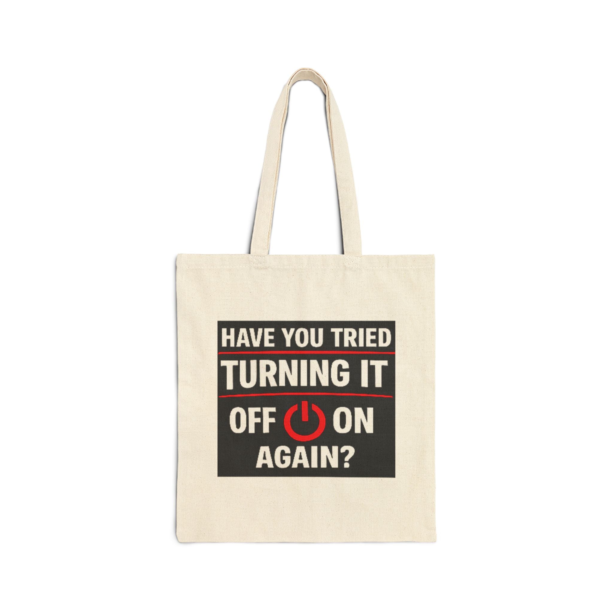 "Have You Tried Turning It Off & On Again?" Tech Humor Canvas Funny IT Tote Bag