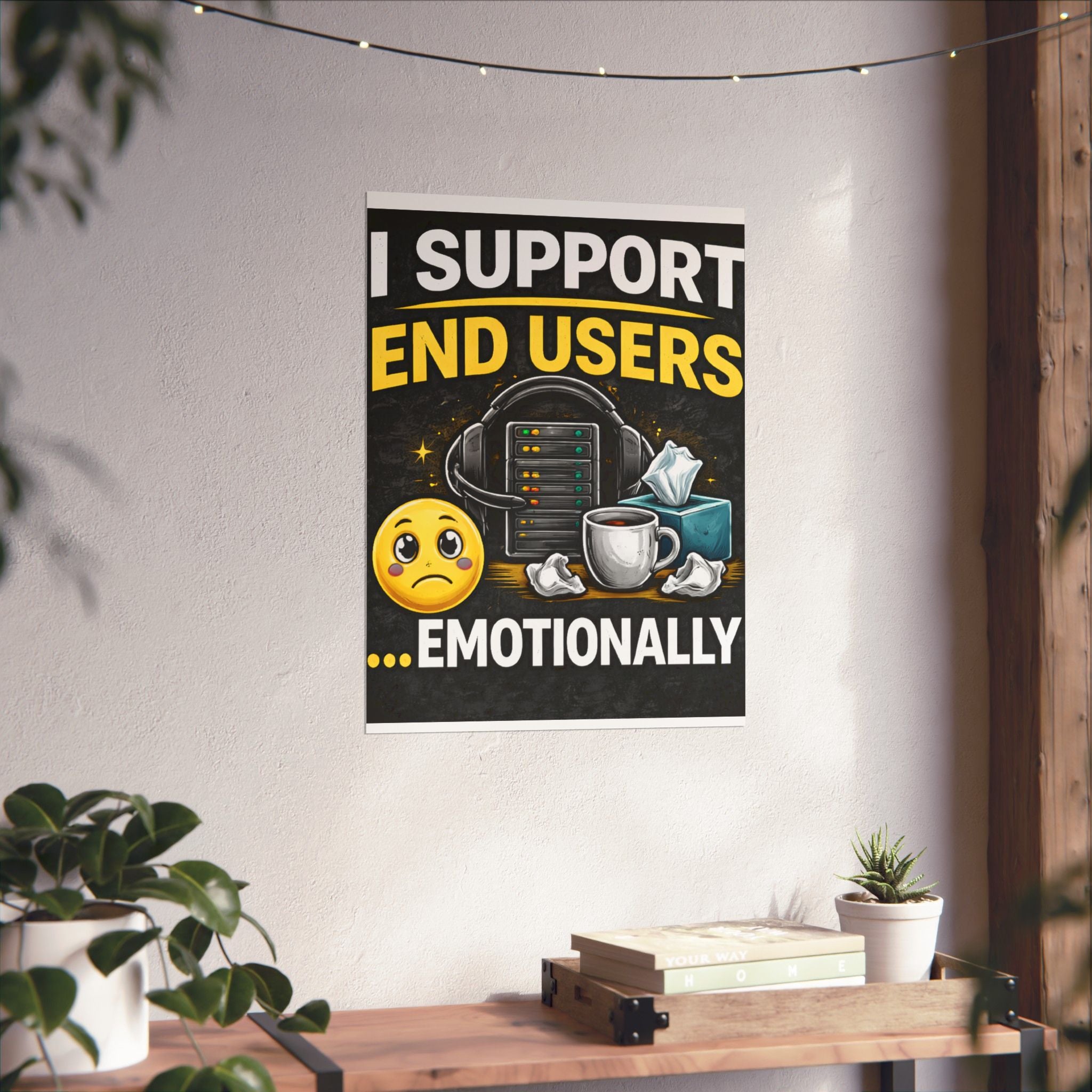 "I Support End Users.... Emotionally" Tech Humor Funny IT Matte Vertical Posters