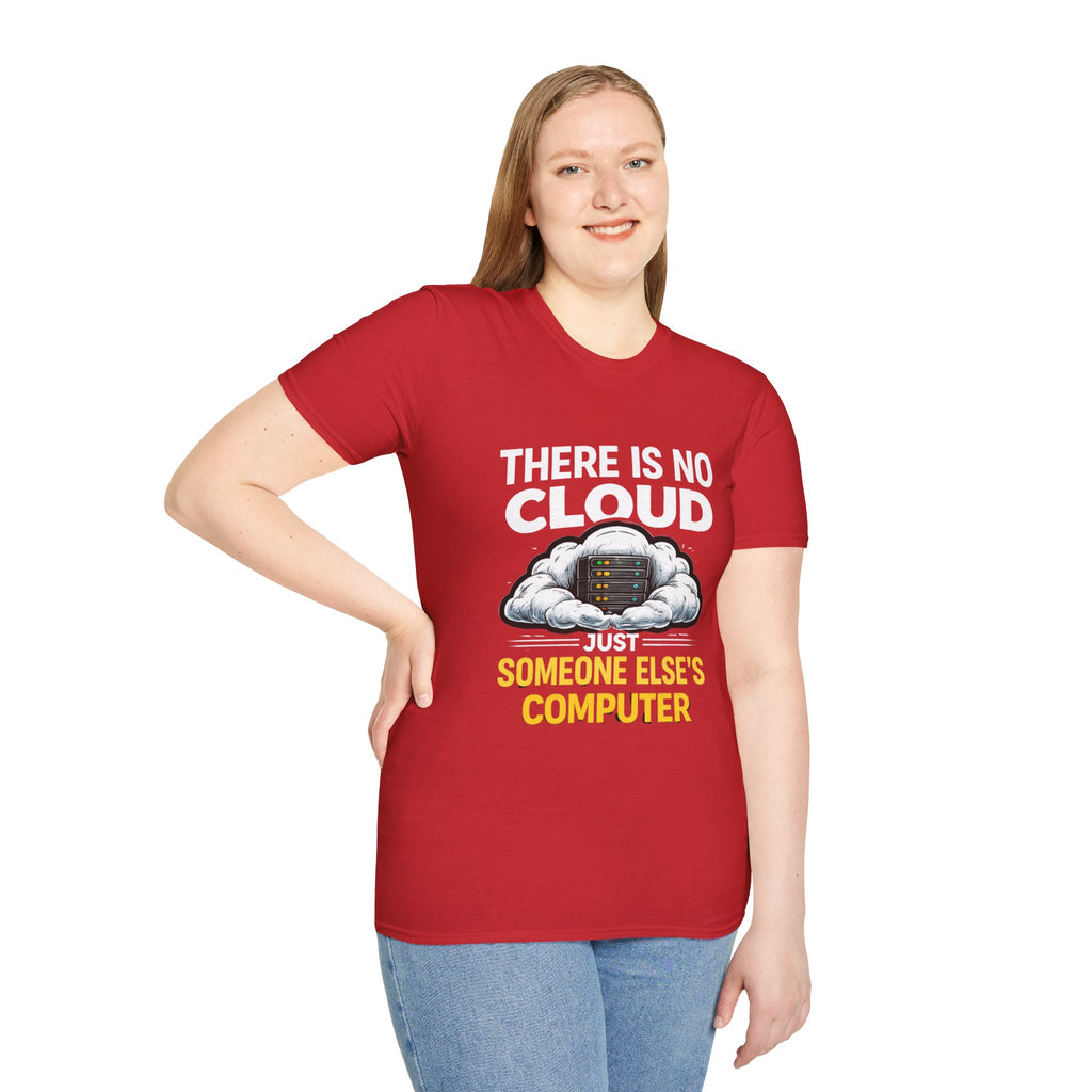 "There Is No Cloud, Just Someone Else's Computer" Funny IT Tech Humor T-Shirt