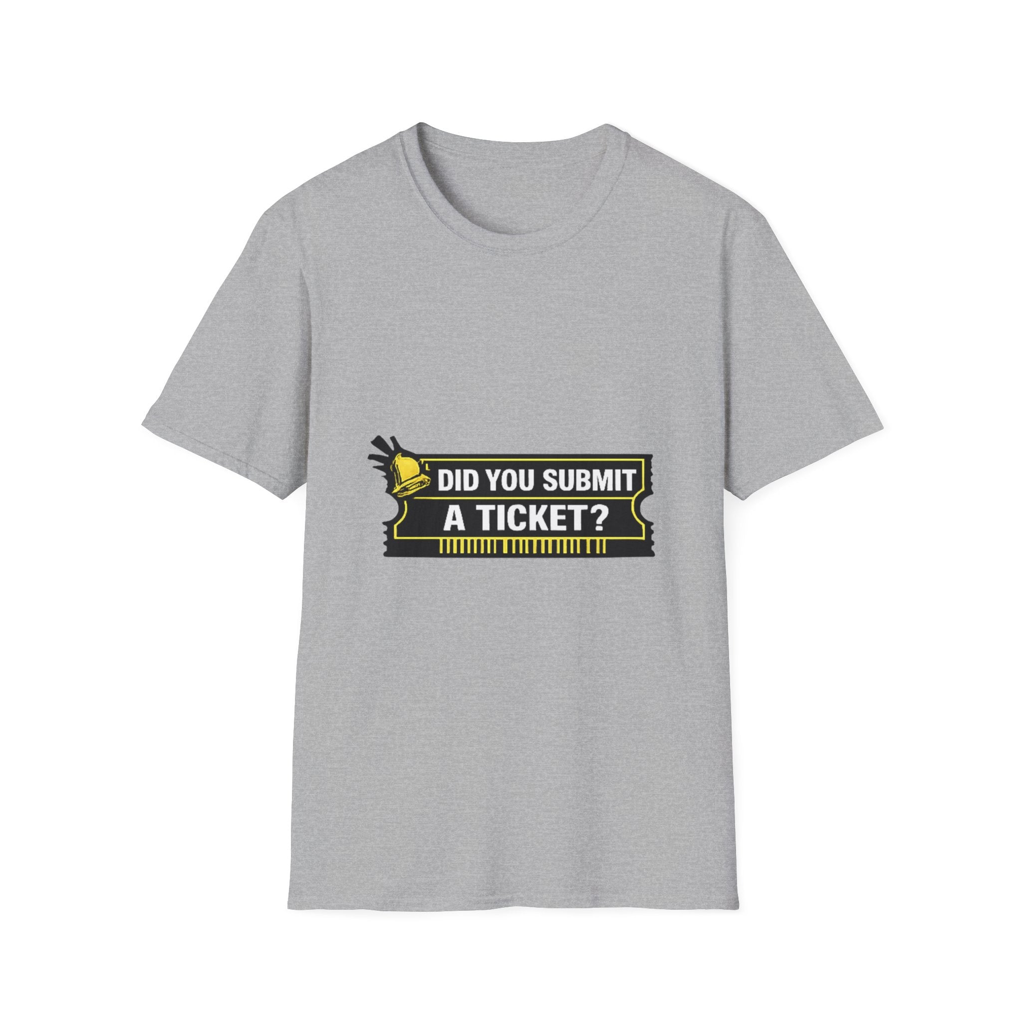 "Did You Submit a Ticket?" Funny IT T-Shirt - IT Support Helpdesk Tech Humor Tee