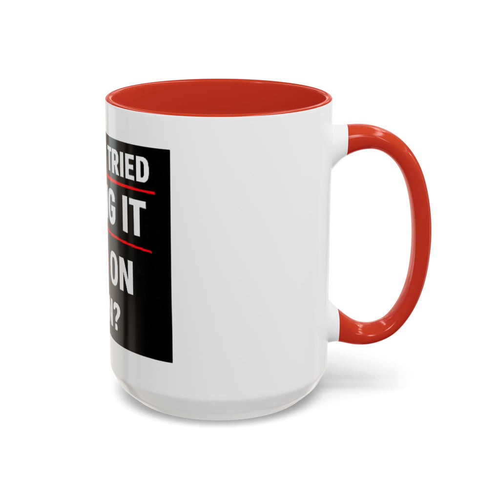 "Have You Tried Turning It Off On Again?" Accent Coffee Mug — Funny IT Tech Gift (11/15oz)