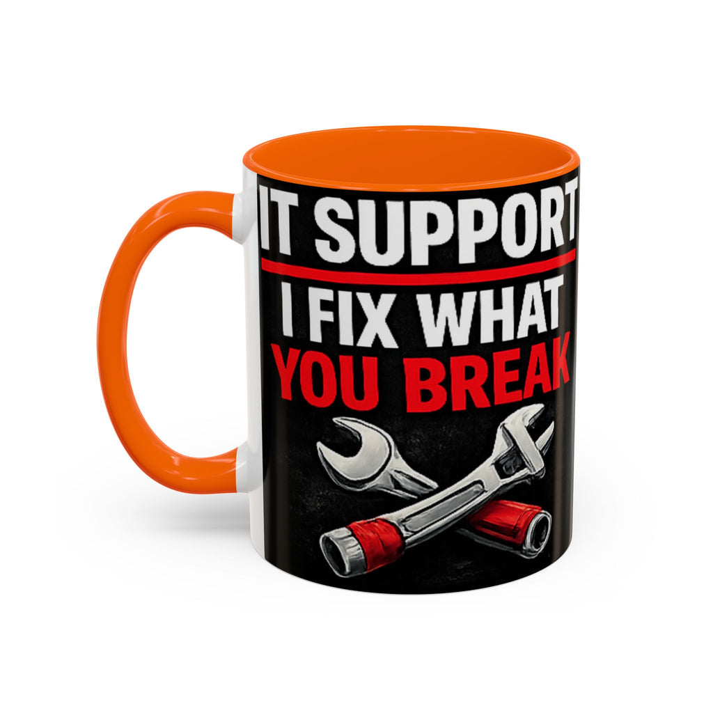 "It Support:  I Fix What You Break" IT Humor Accent Coffee Mug (11, 15oz)