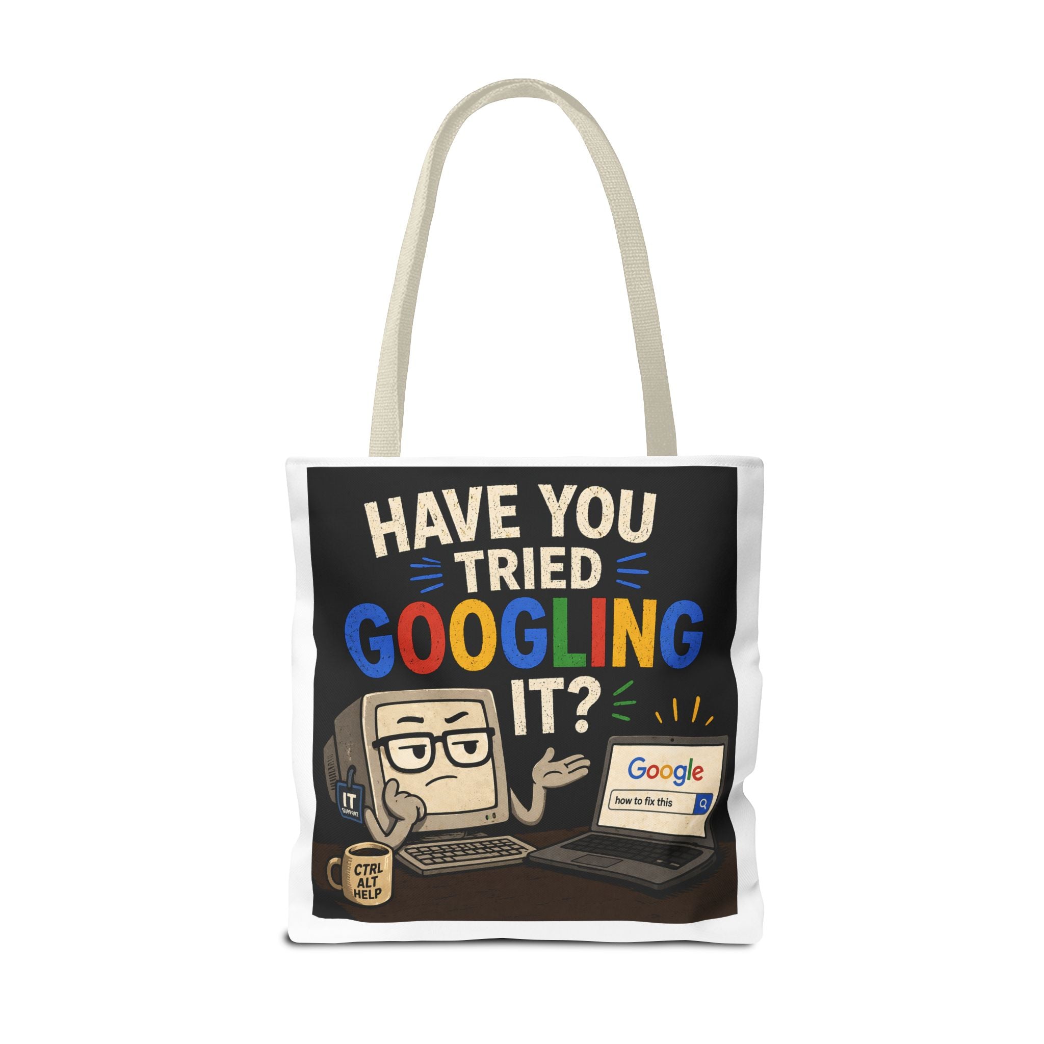 "Have You Tried Googling It?" Tote Bag – Funny Geek IT Humor Laptop Shopper