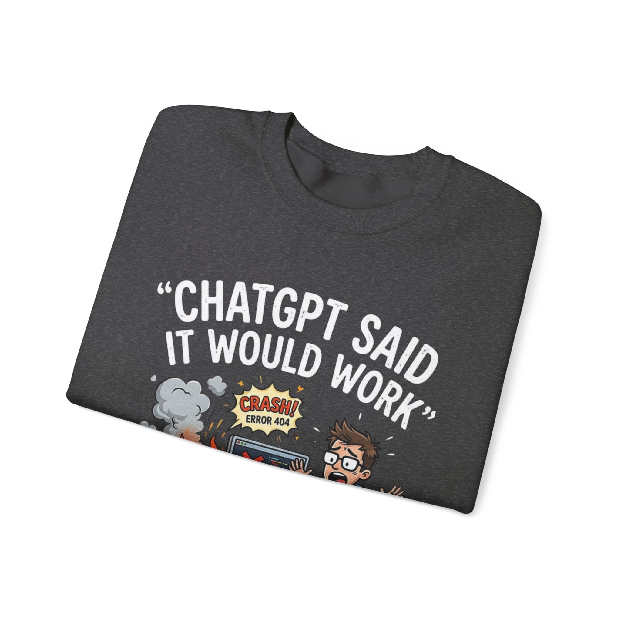 "ChatGPT Said It Would Work" Funny Programmer Tech Support Sweatshirt