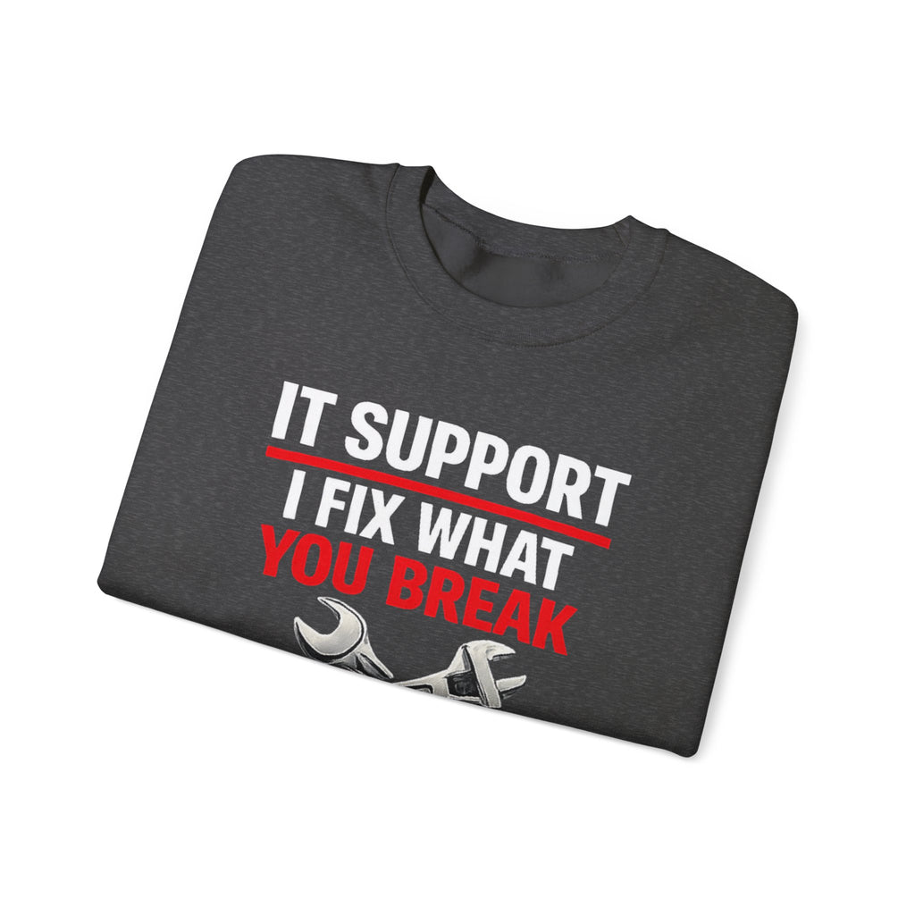 "I Fix What You Break" IT Tech Support Crewneck Sweatshirt