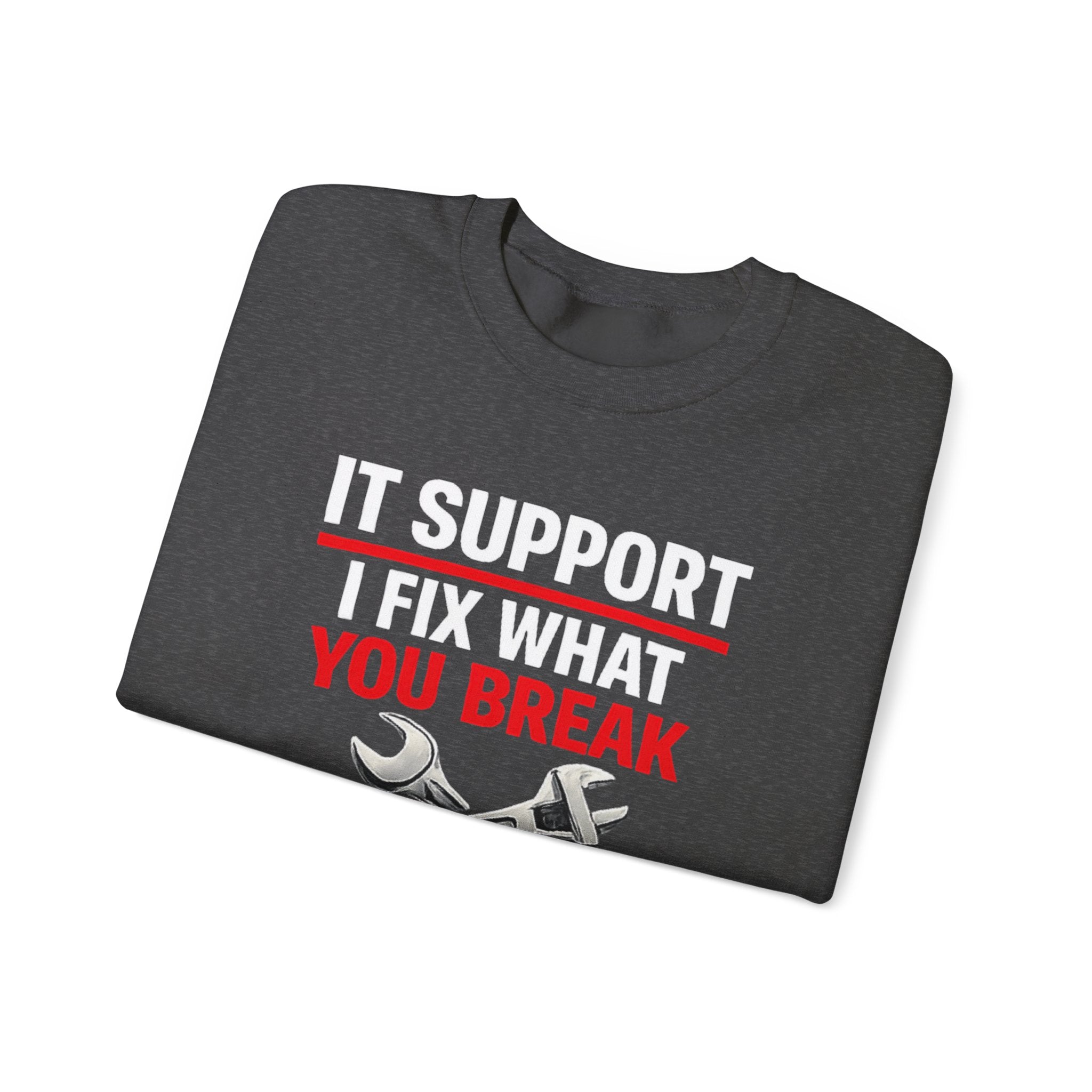 "I Fix What You Break" IT Tech Support Crewneck Sweatshirt