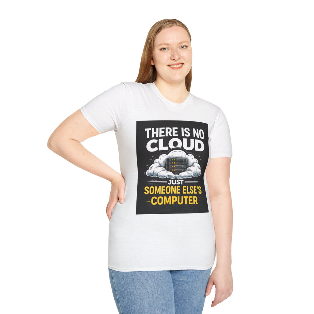 "There Is No Cloud, Just Someone Else's Computer" Funny IT T-Shirt Tech Humor Tee