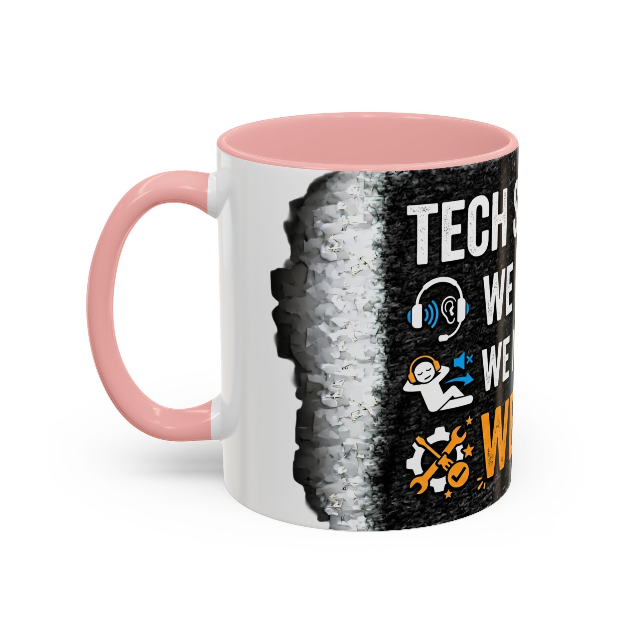 “Tech Support: We Hear You, We Ignore You, We Fix It” Funny IT Accent Mug Tech Support Humor Coffee Mug