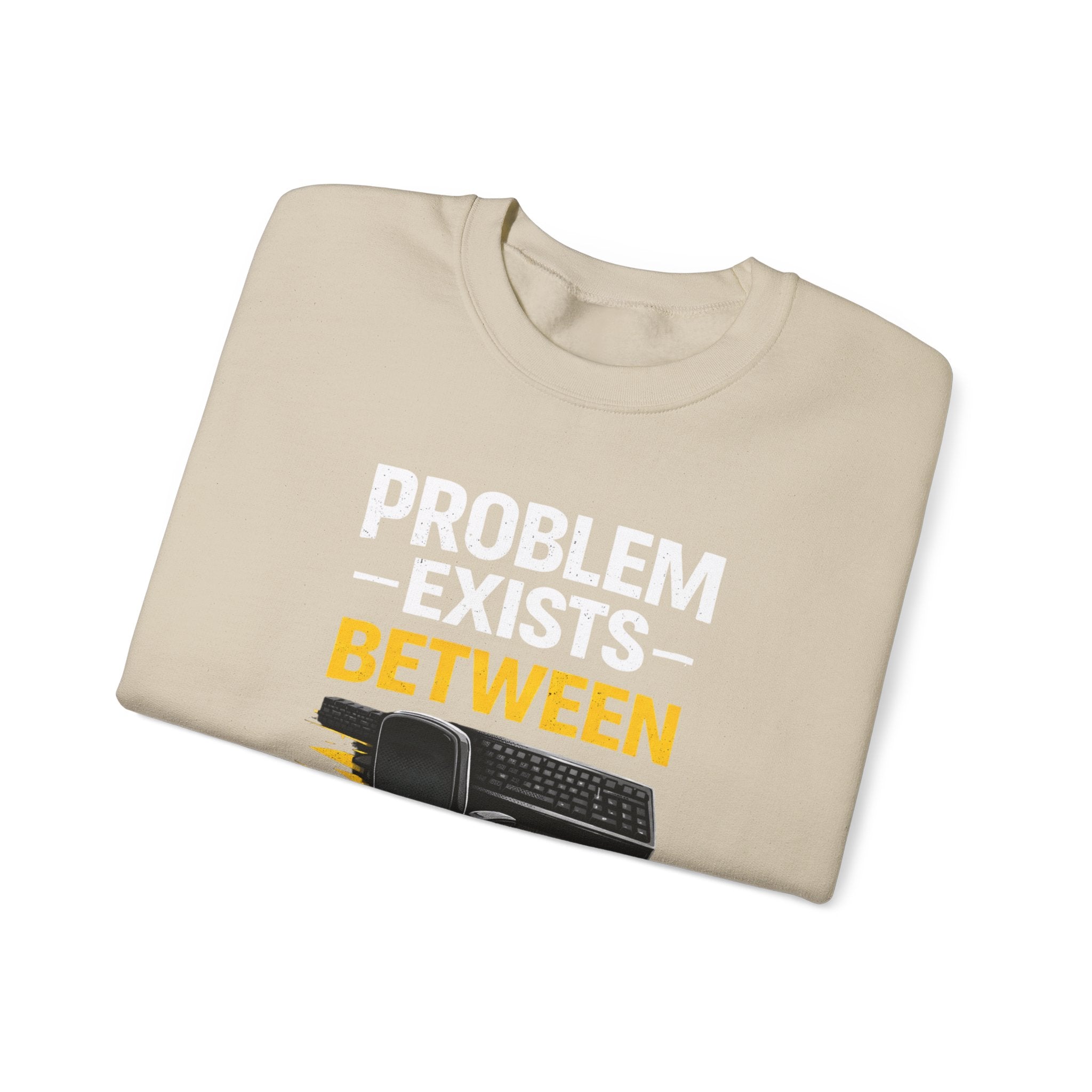 "Problem Exists Between Chair and Keyboard" Graphic Crewneck Sweatshirt