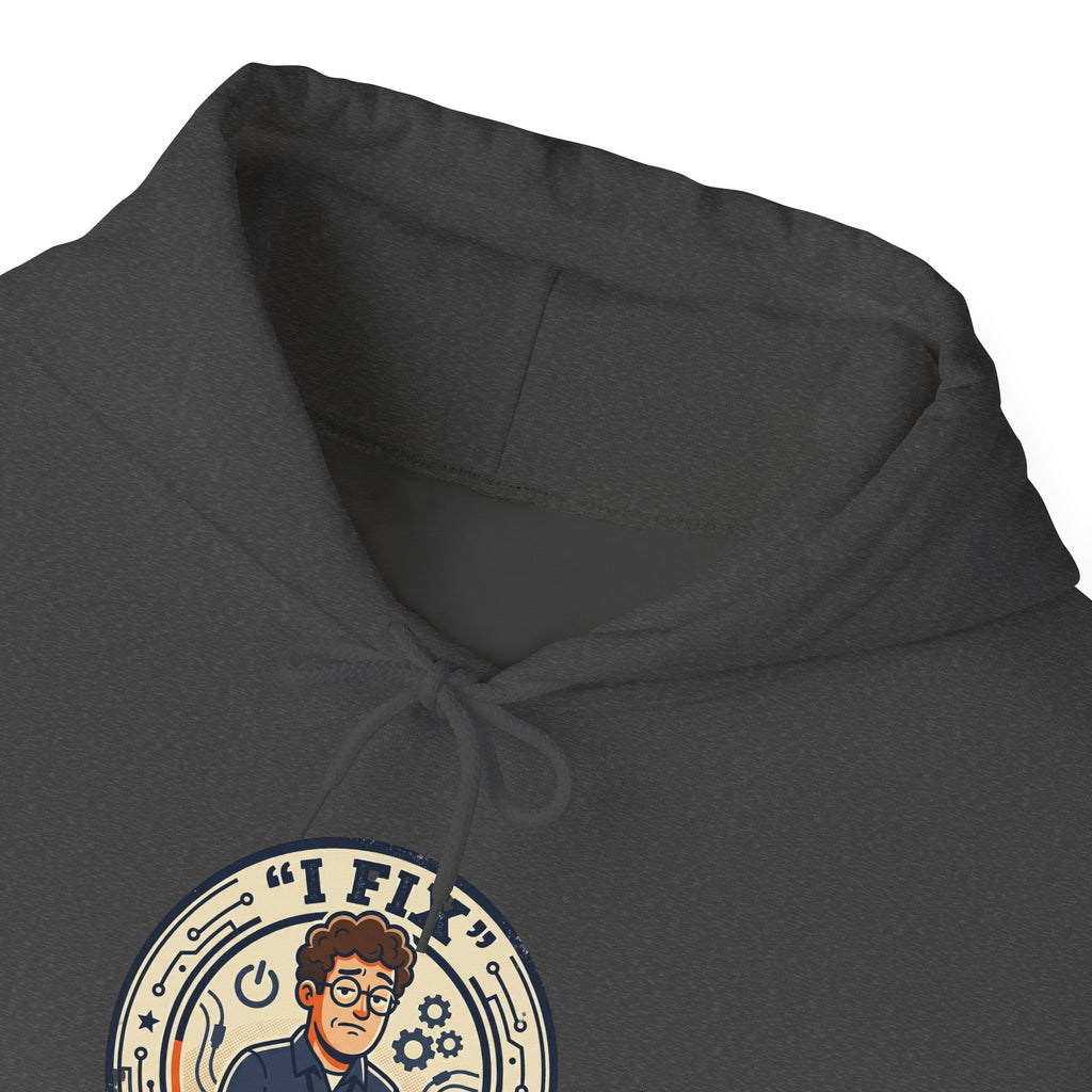 Tech Humor Hoodie - "I Fix: It Worked Before" IT Humor Pullover