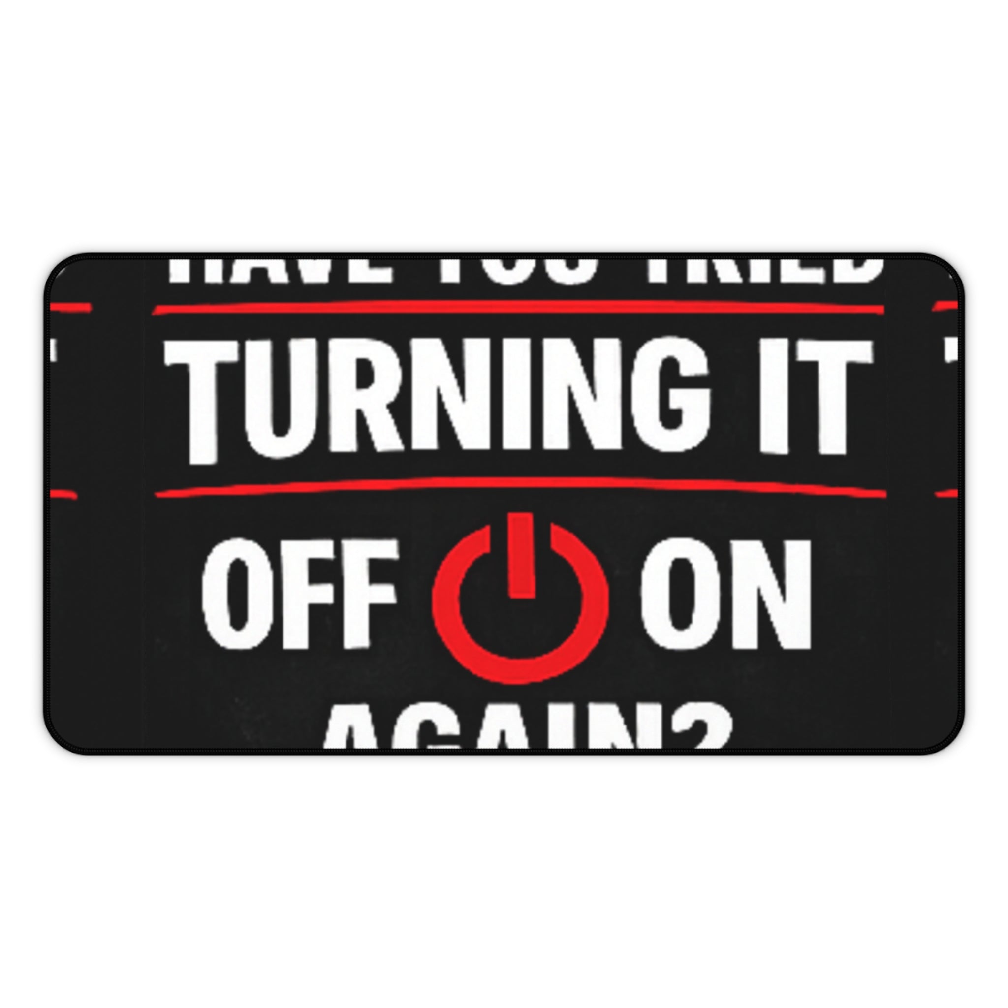 "Have You Tried Turning It Off On Again?" Tech Humor Mouse Pad Funny IT Desk Mat