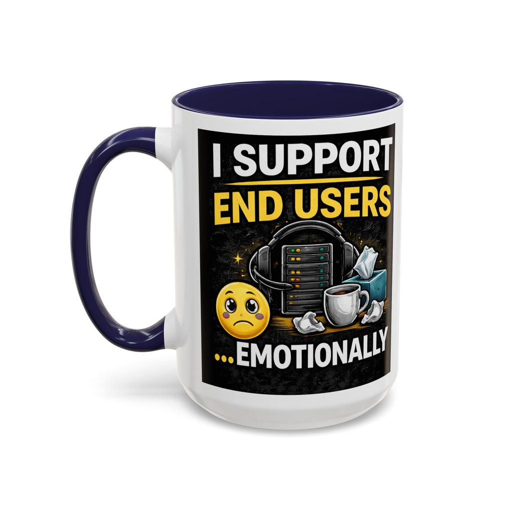 "I Support End Users, Emotionally" IT Humor Accent Coffee Mug (11, 15oz)