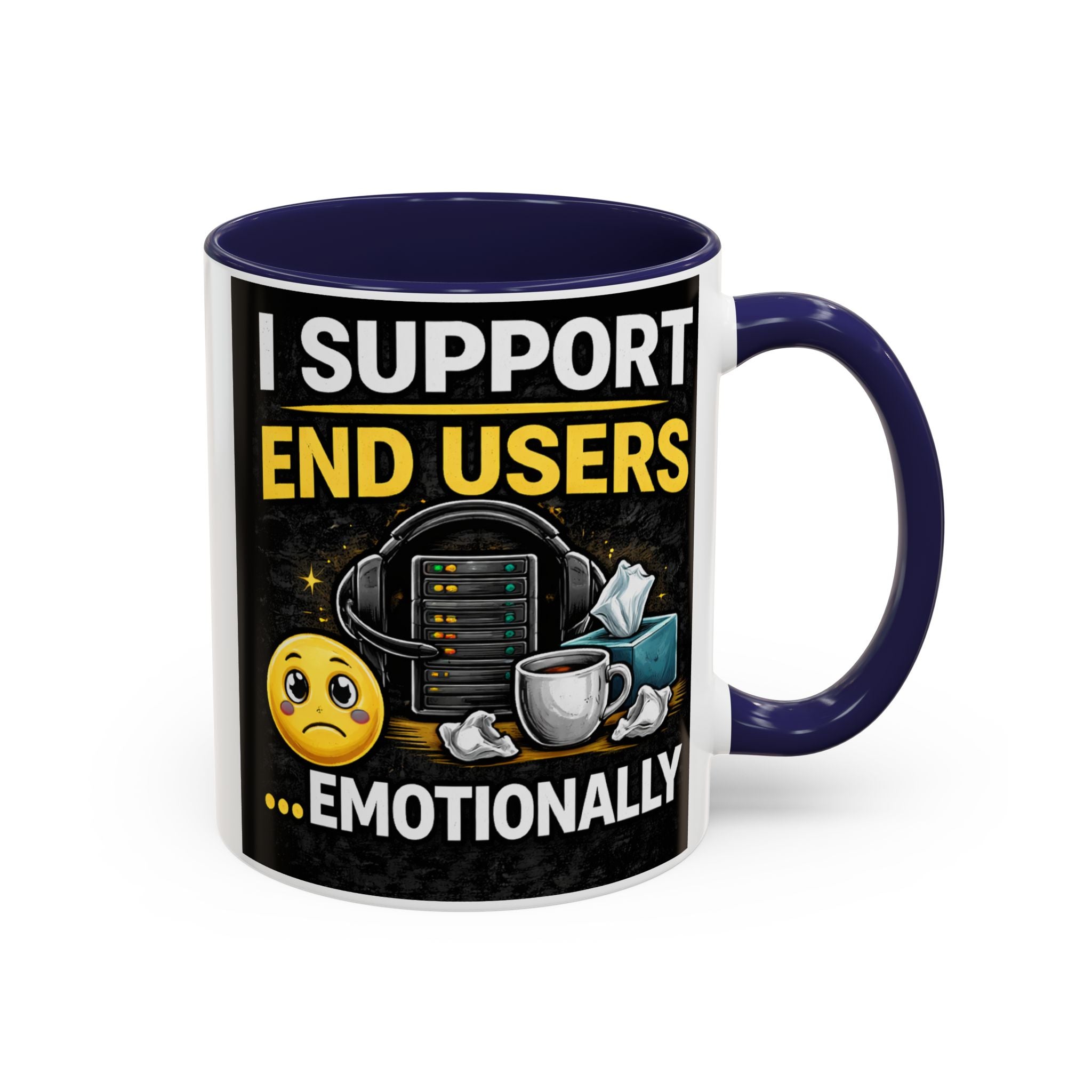 "I Support End Users, Emotionally" IT Humor Accent Coffee Mug (11, 15oz)