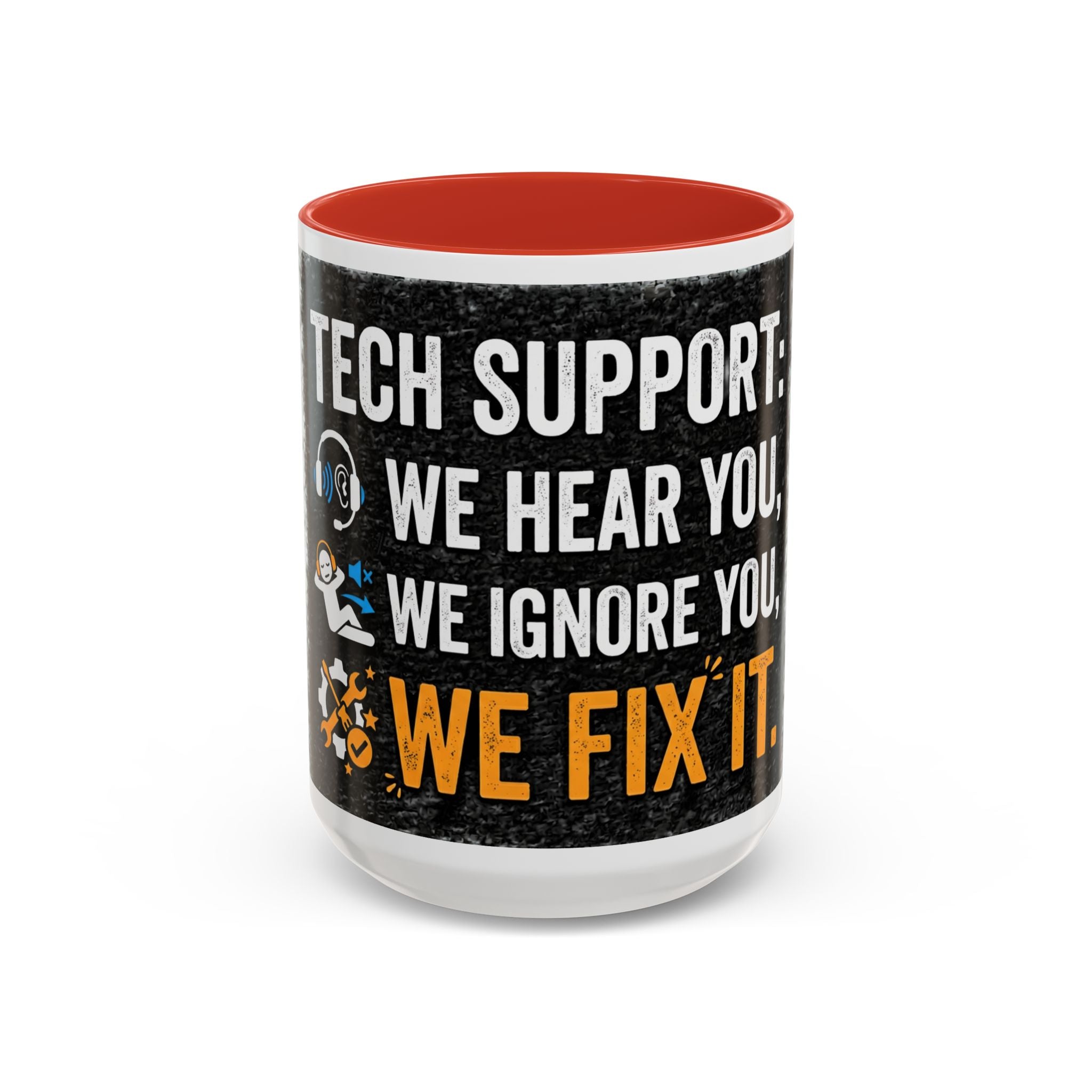 “Tech Support: We Hear You, We Ignore You, We Fix It” Funny IT Accent Mug Tech Support Humor Coffee Mug