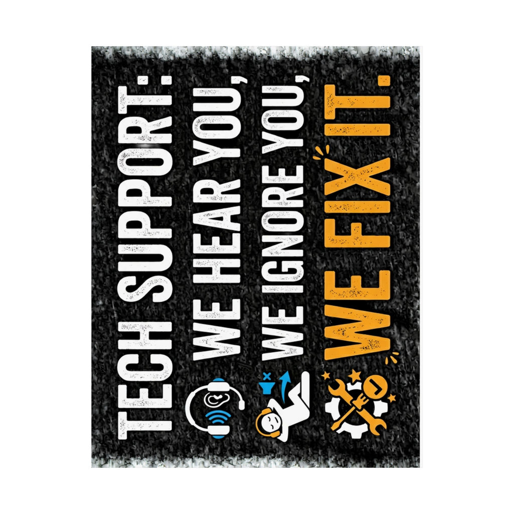 "Tech Support: We Hear You, We Ignore You, We Fix It" Tech Humor Funny IT Matte Vertical Posters