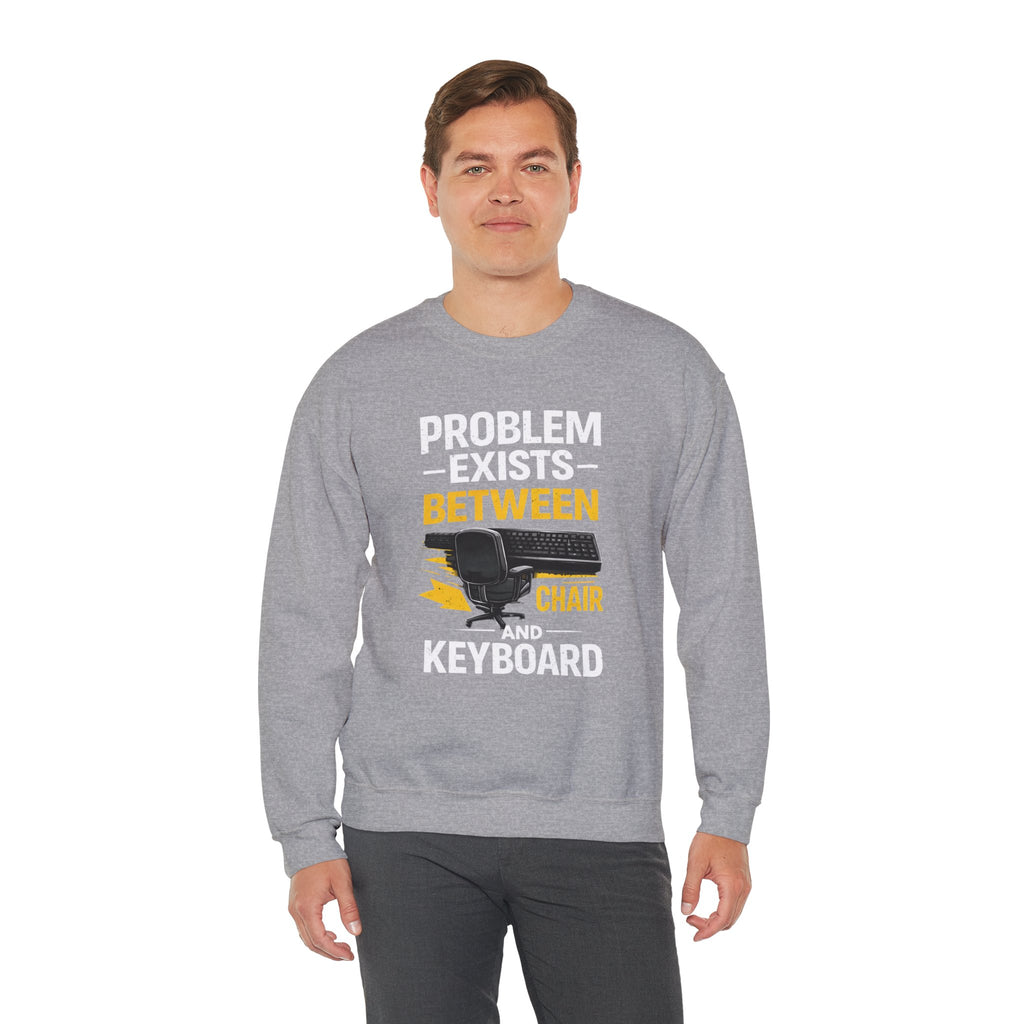 "Problem Exists Between Chair and Keyboard" Graphic Crewneck Sweatshirt