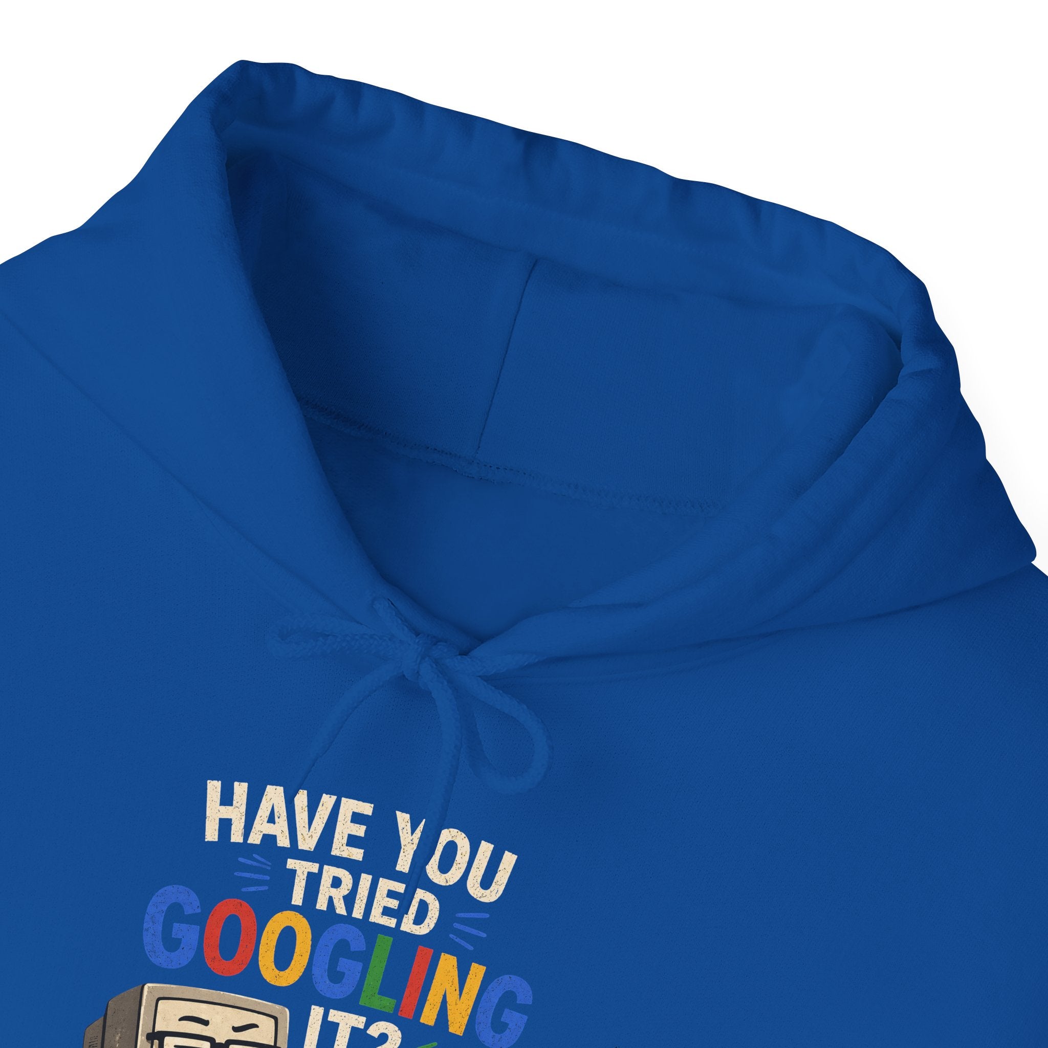 "Have You Tried Googling It?" Funny Tech Support Hoodie