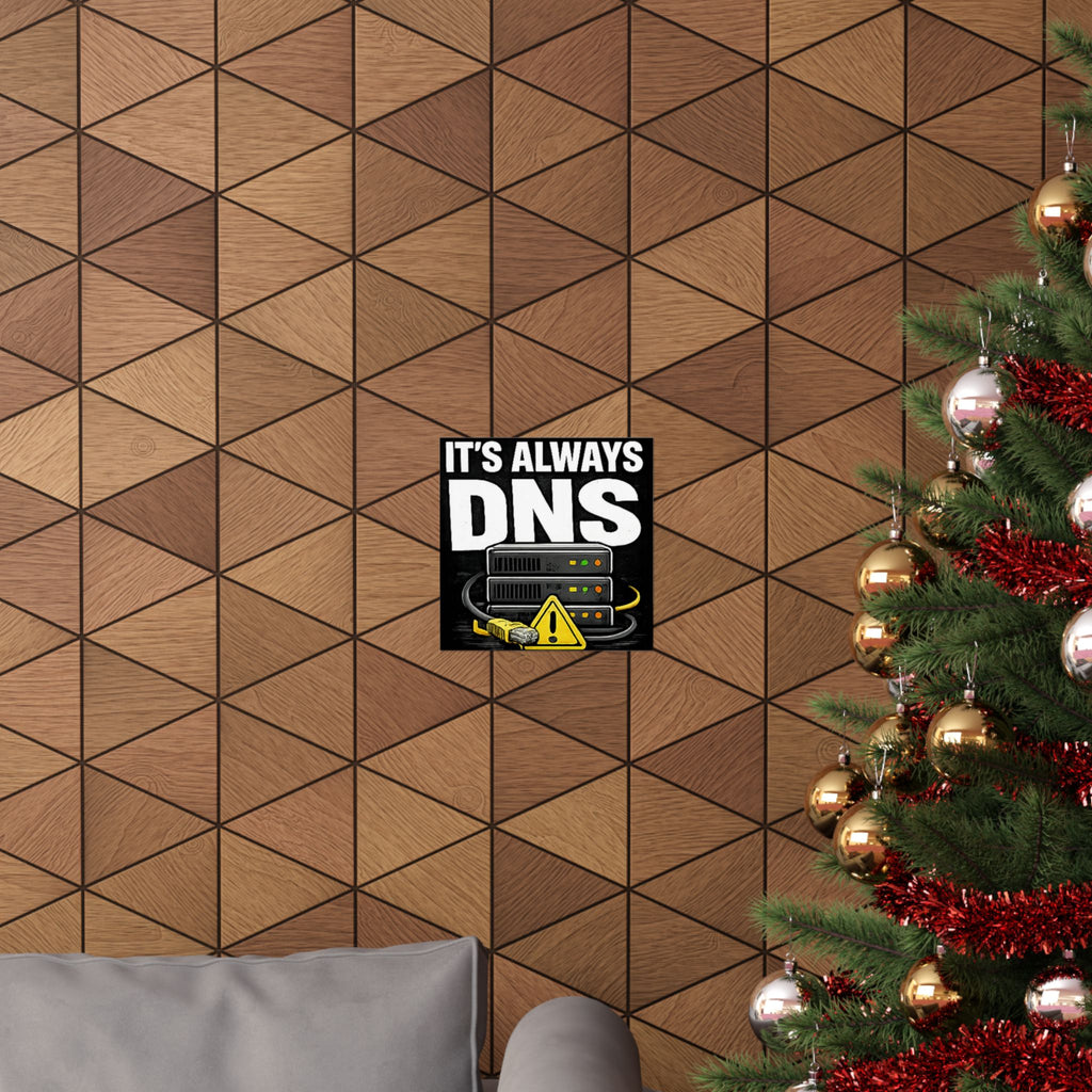 "It's Always DNS" Tech Humor Funny IT Matte Vertical Posters