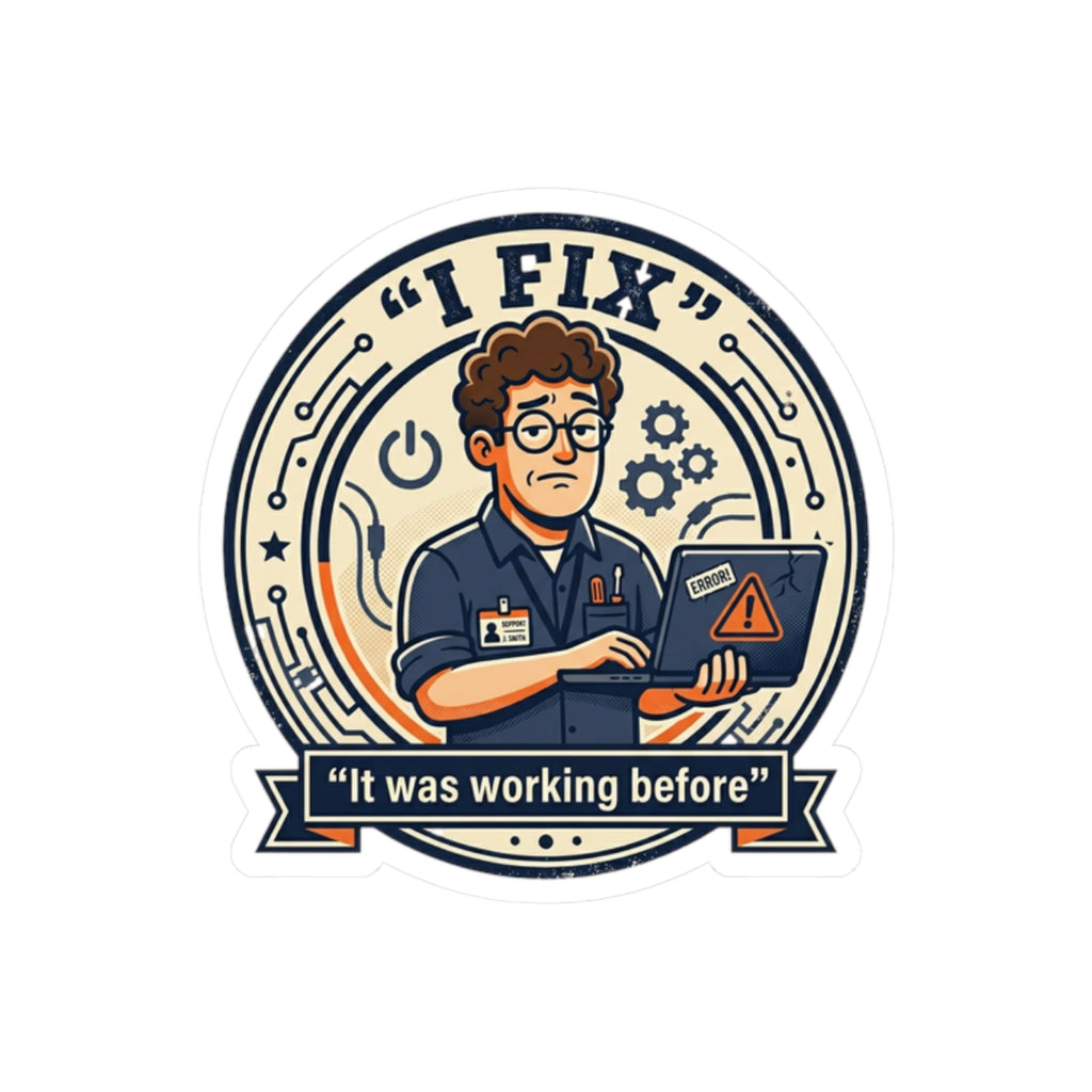 "I Fix: It Was Working Before" Funny IT Sticker Tech Support Humor Laptop Decal