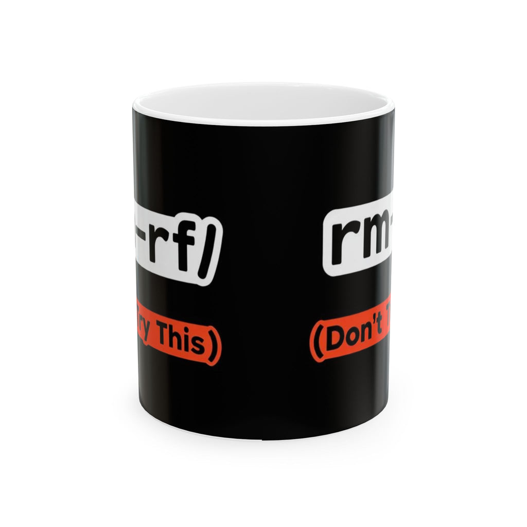 "RM -RF/ (Don't Try This)" Geek Humor Ceramic Mug, (11oz, 15oz)