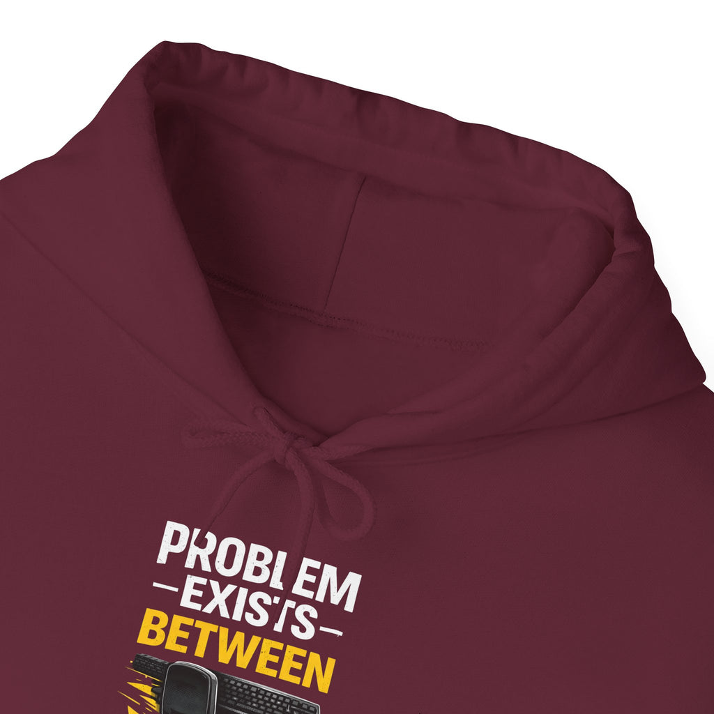 "Problem Exists Between Chair and Keyboard" — Funny IT Programmer Hoodie