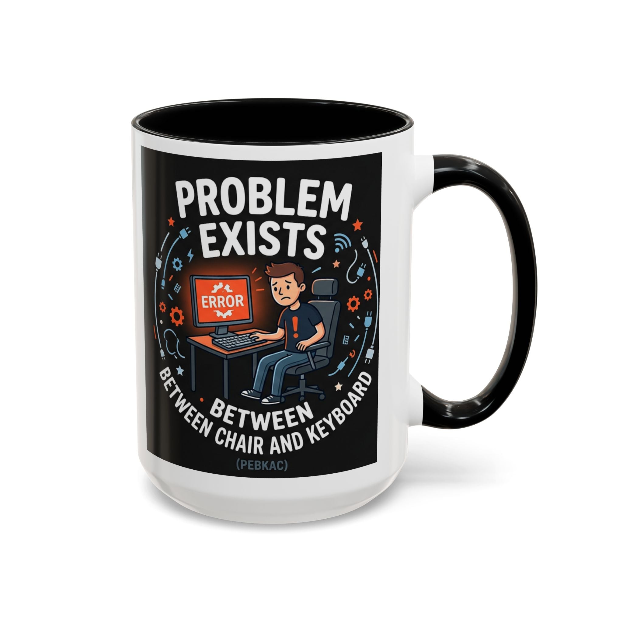 "Problem Exists Between Chair & Keyboard" IT Humor Accent Coffee Mug (11, 15oz)