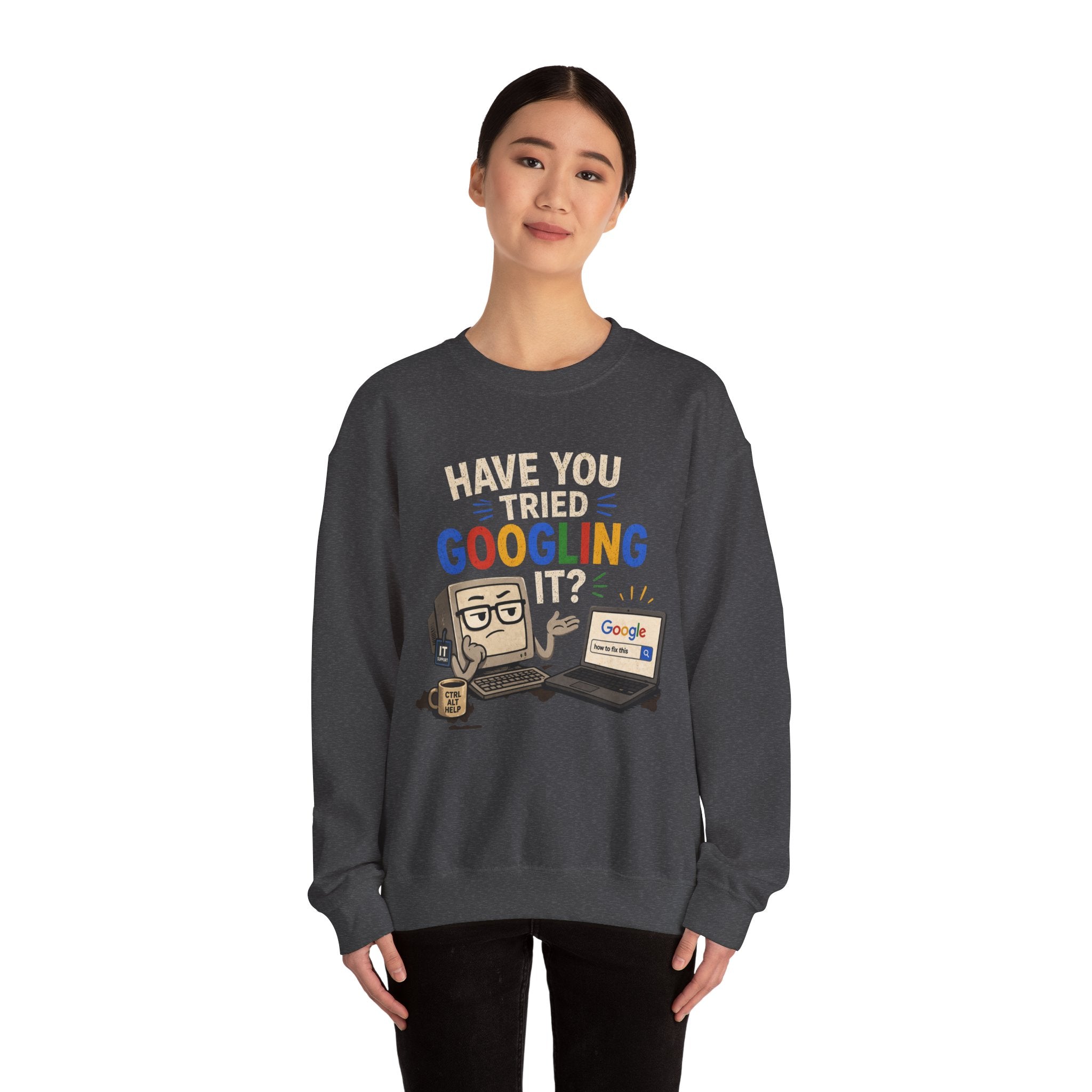 Have You Tried Googling It? Sweatshirt – Funny Tech Geek Crewneck