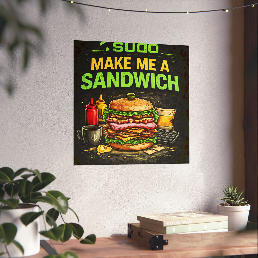 ">.Sudo Make Me A Sandwich" Geek Tech Humor Funny IT Matte Vertical Posters