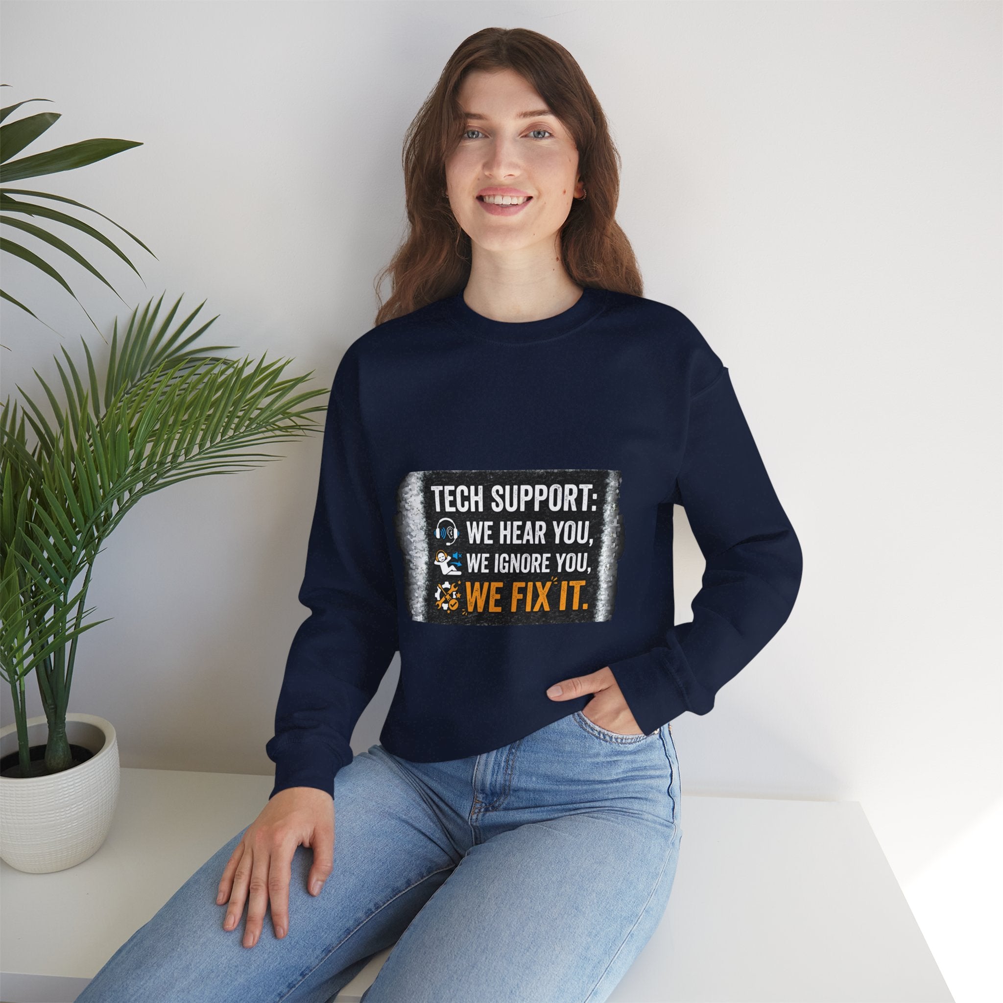 "Tech Support: We Hear You, We Ignore You, We Fix It" Tech Support Humor Crewneck Sweatshirt