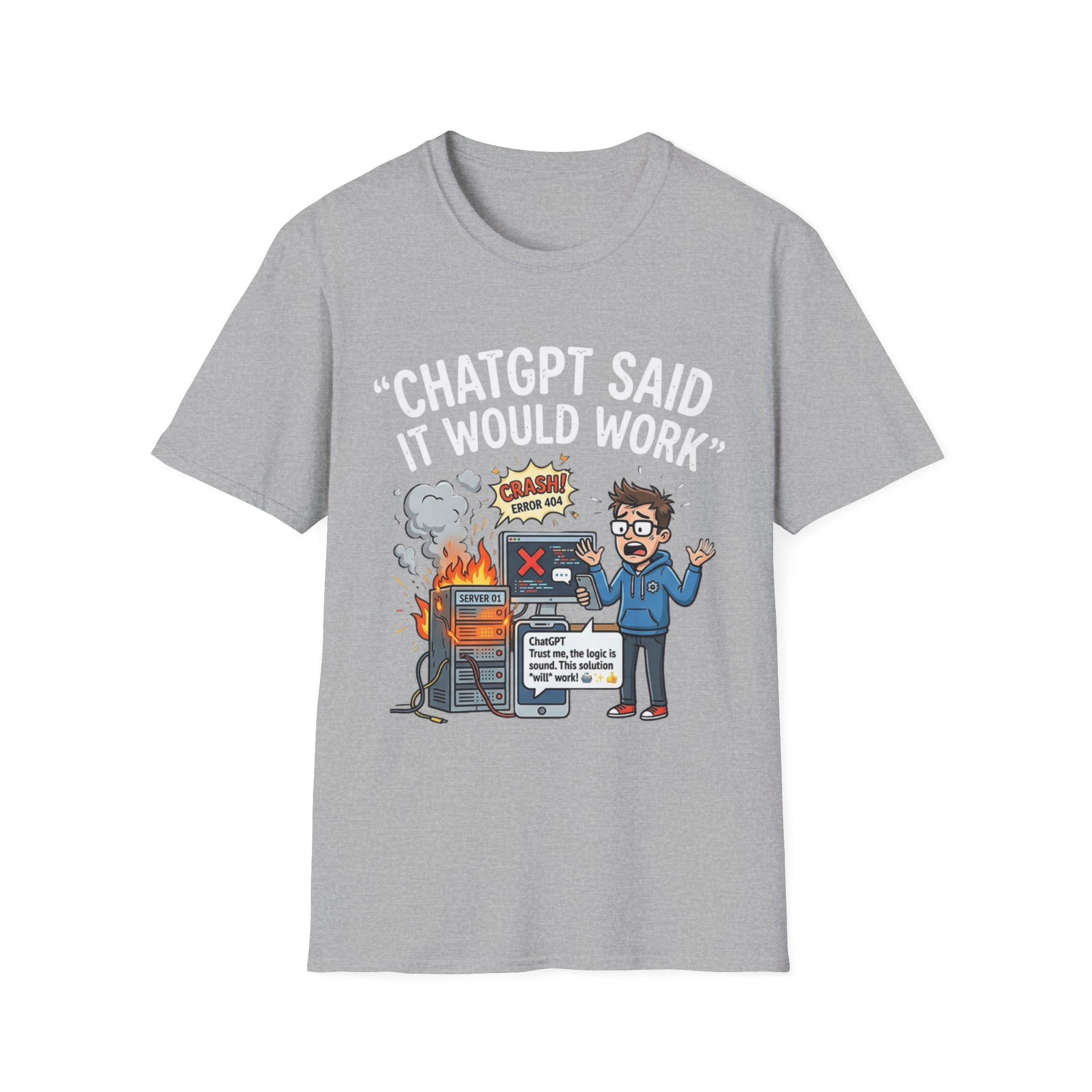 "ChatGPT Said It Would Work" Funny IT T-Shirt — Programmer Tech Humor AI Fail Tee