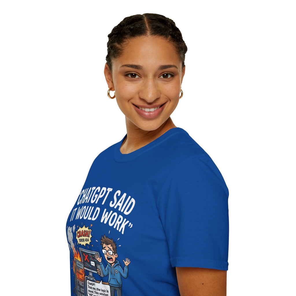 "ChatGPT Said It Would Work" Funny IT T-Shirt — Programmer Tech Humor AI Fail Tee