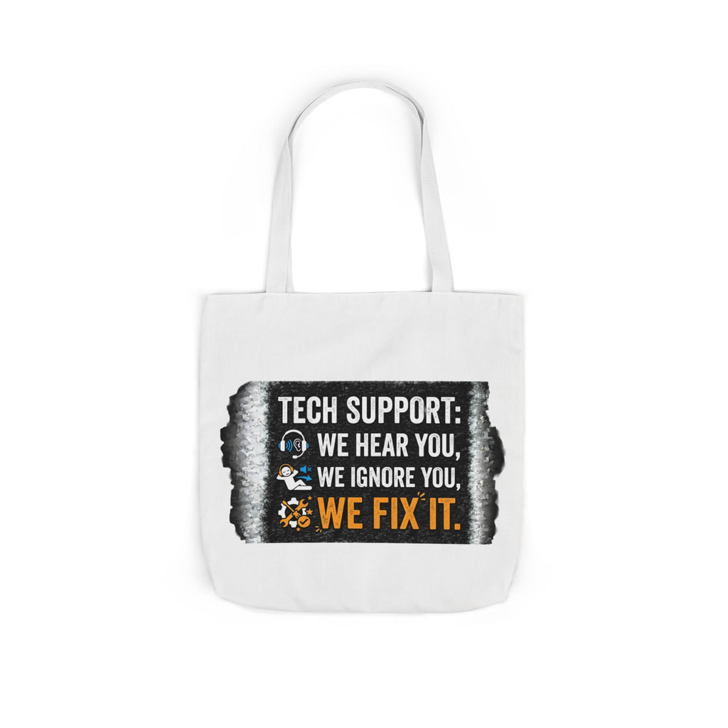 "Tech Support: We Hear You, We Ignore You, We Fix It"  Tech Humor Funny IT Canvas Tote Bag