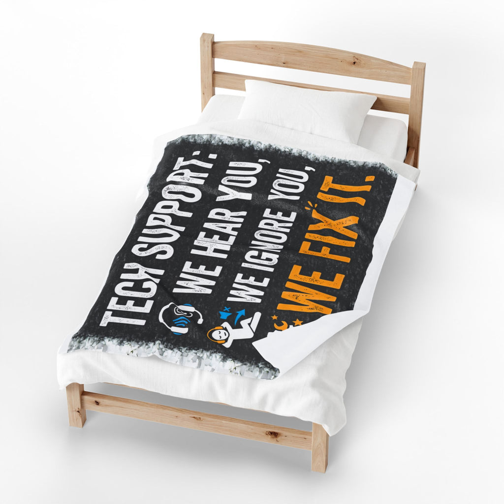 "Tech Support: We Hear You, We Ignore you, We Fix It" Tech Humor Funny IT Velveteen Plush Blanket