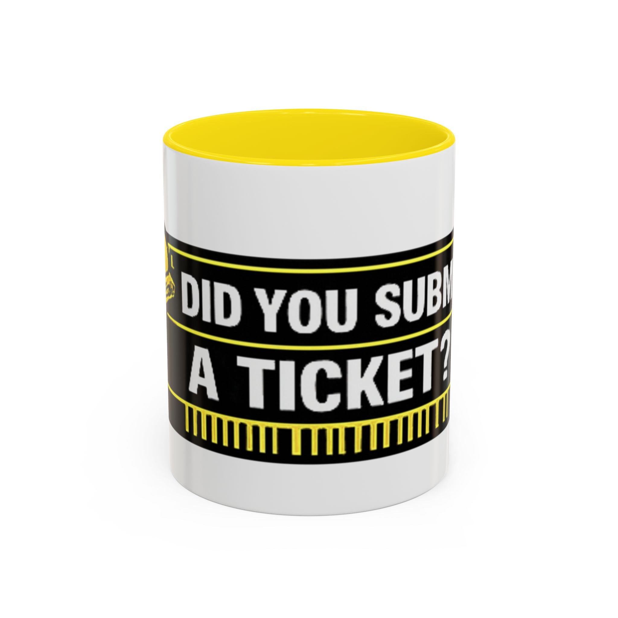 "Did You Submit a Ticket?" Accent Coffee Mug — Support Desk Humor, IT Helpdesk Gift (11/15oz)