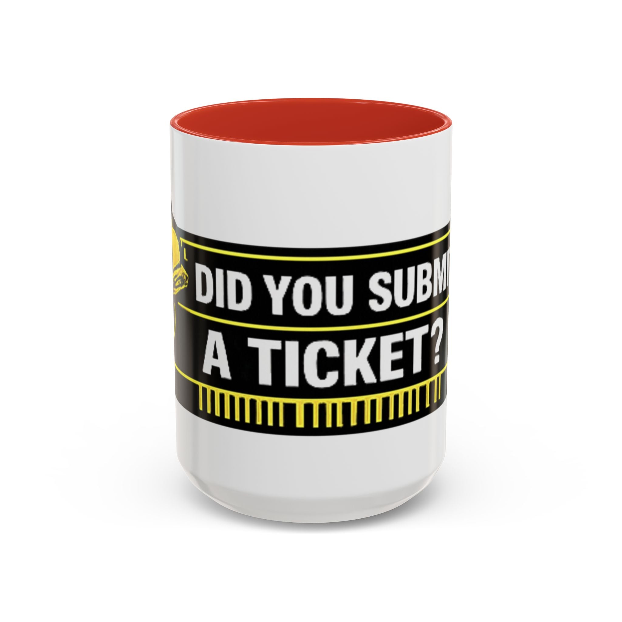 "Did You Submit a Ticket?" Accent Coffee Mug — Support Desk Humor, IT Helpdesk Gift (11/15oz)