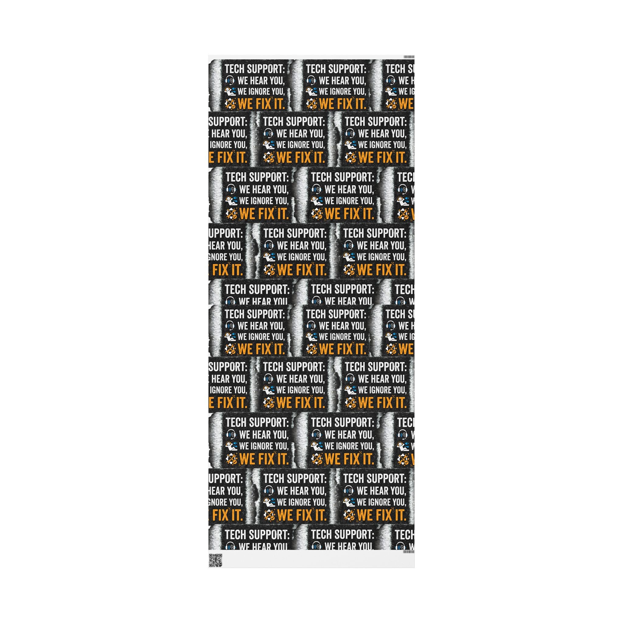 "Tech Support: We Hear You, We Ignore You, We Fix It" Tech Humor (Holiday Gift Wrap) Funny Tech Wrapping Paper
