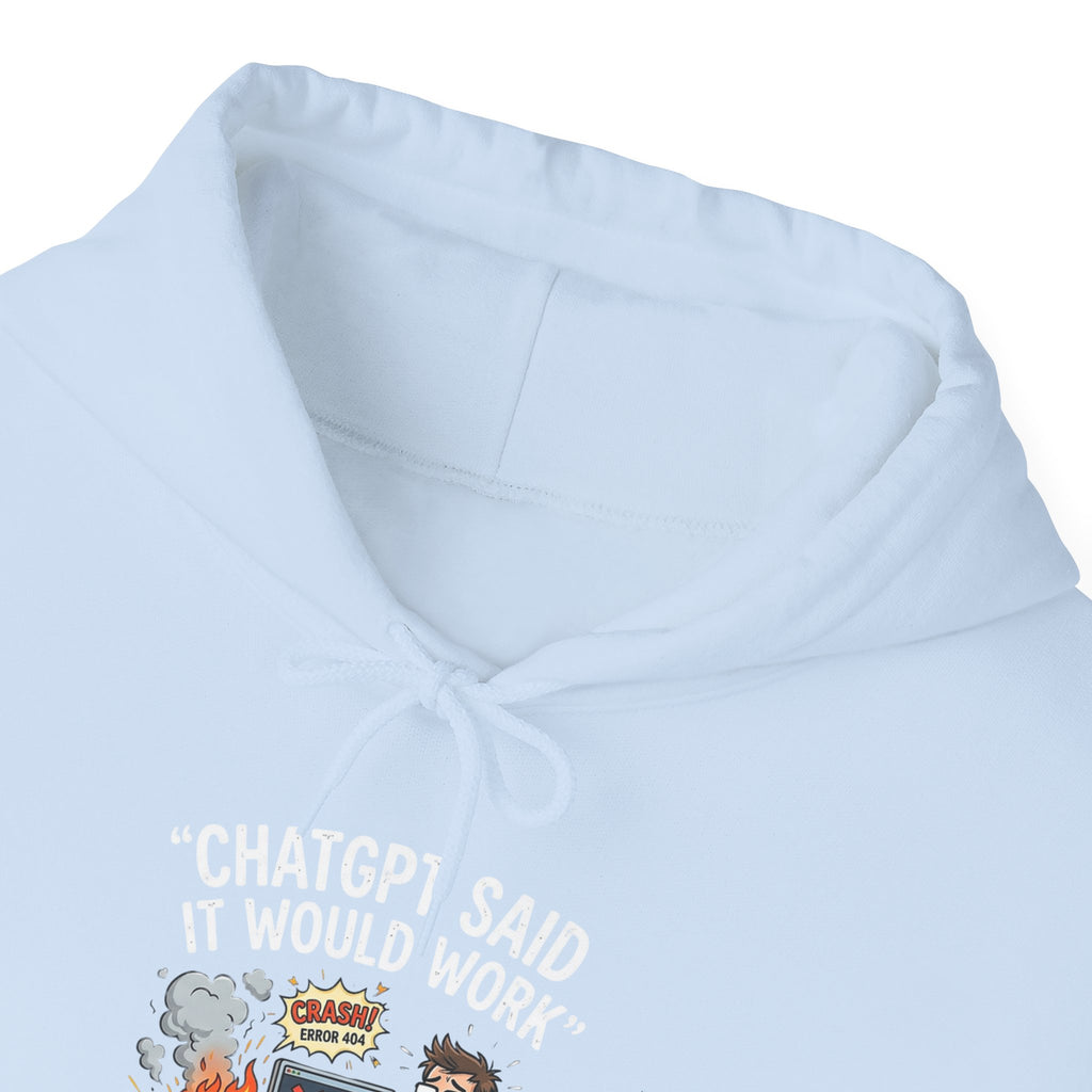 “ChatGPT Said It Would Work” Funny AI Fail Hoodie