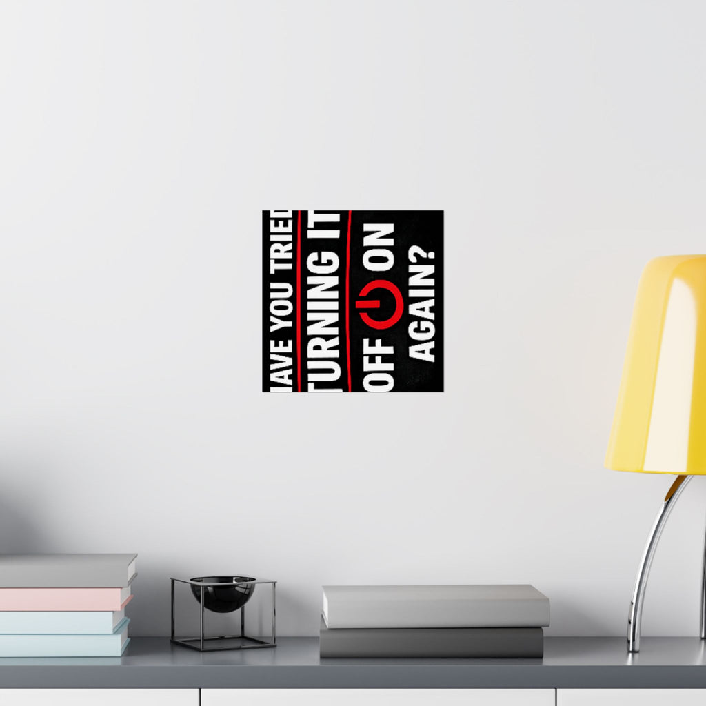"Have You Tried Turning It Off & On Again?" Tech Humor Funny IT Matte Vertical Posters