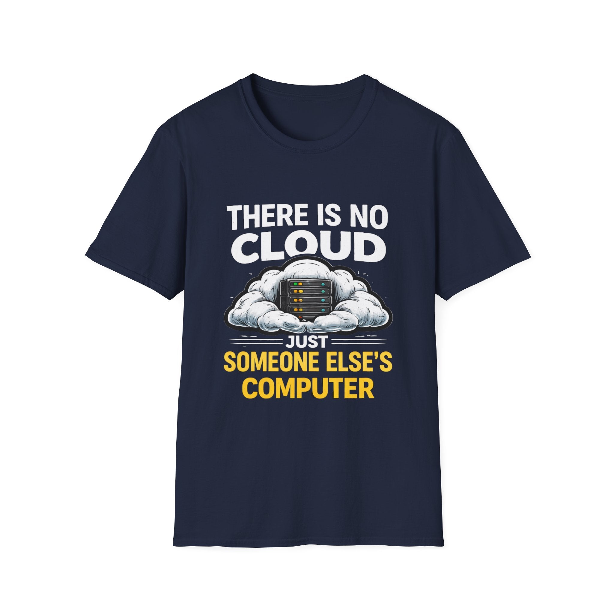"There Is No Cloud, Just Someone Else's Computer" Funny IT Tech Humor T-Shirt