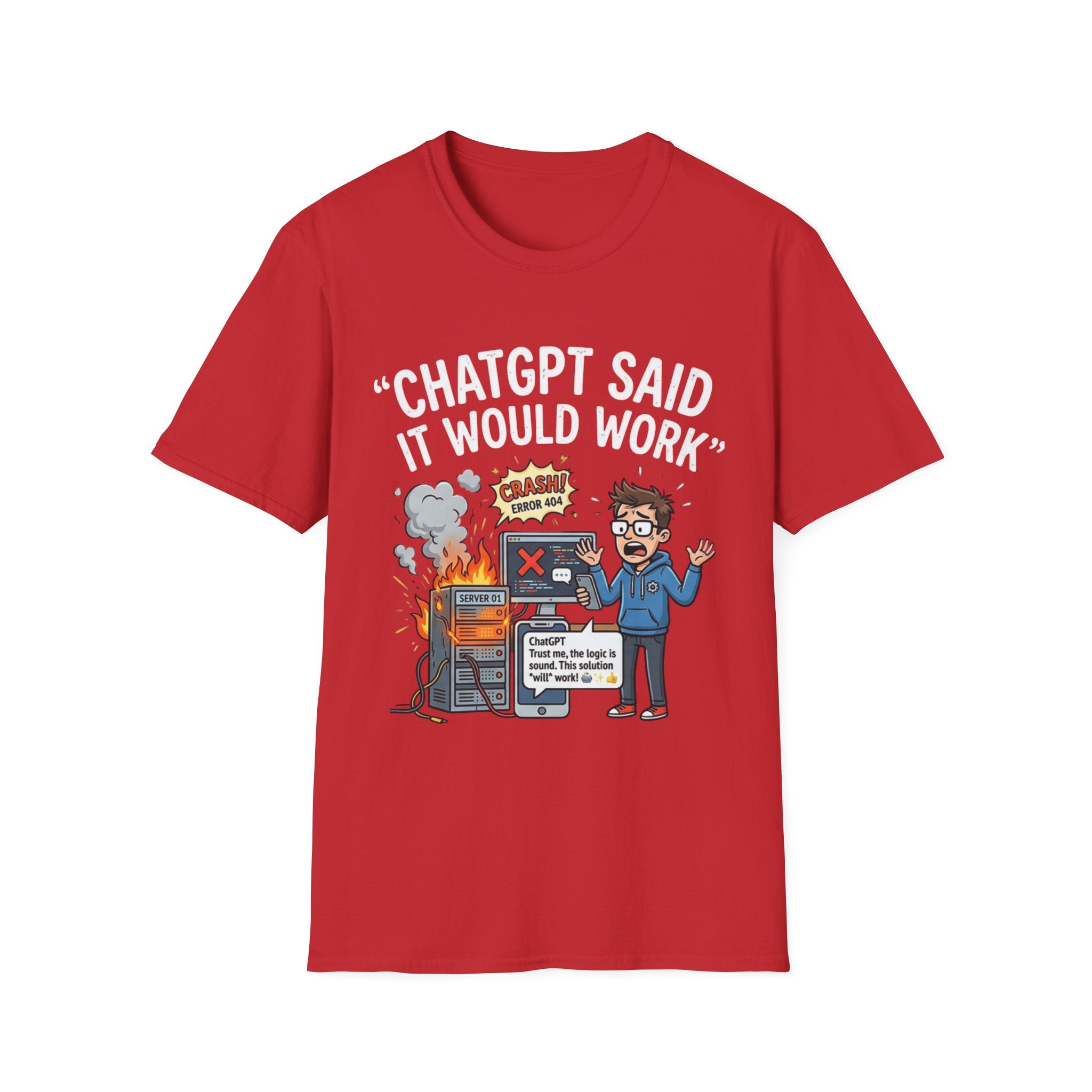 "ChatGPT Said It Would Work" Funny IT T-Shirt — Programmer Tech Humor AI Fail Tee